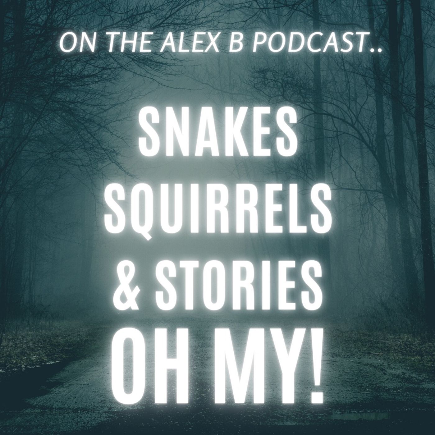 EP: SNAKES, SQUIRRELS & STORIES OH MY!