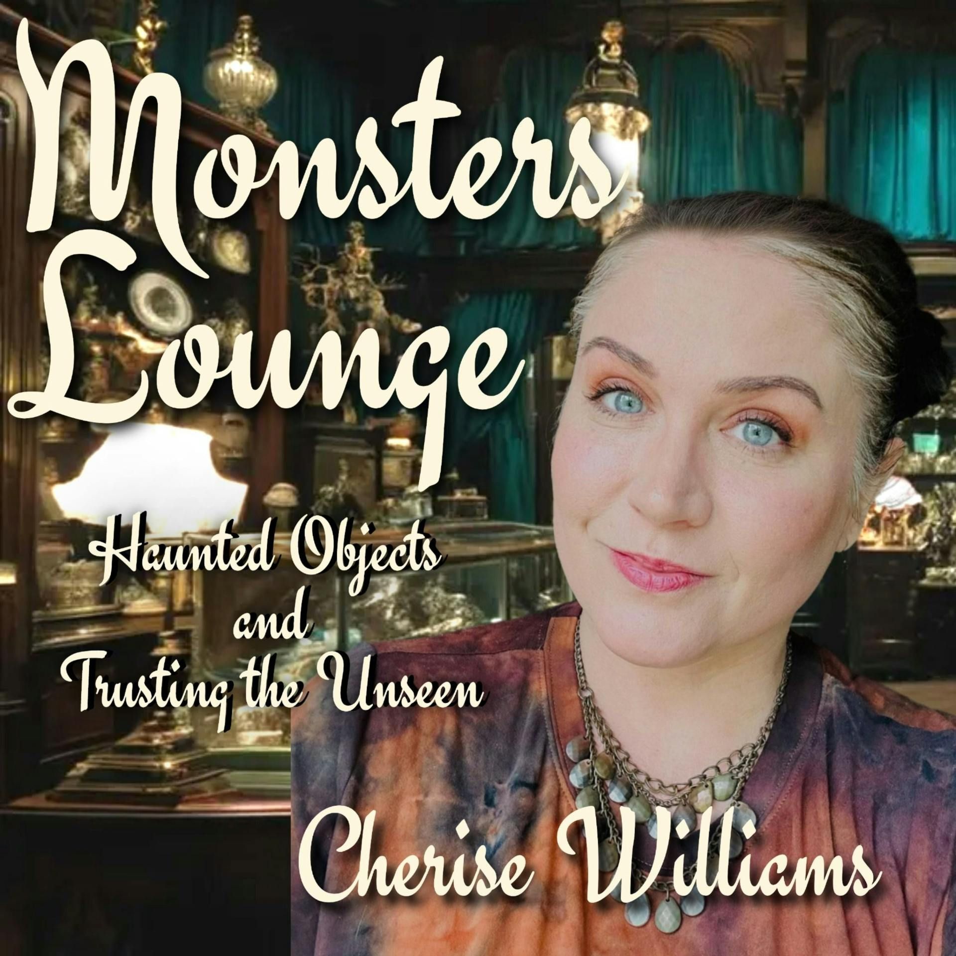 Haunted Objects and Trusting the Unseen - Monsters Lounge Podcast episode artwork