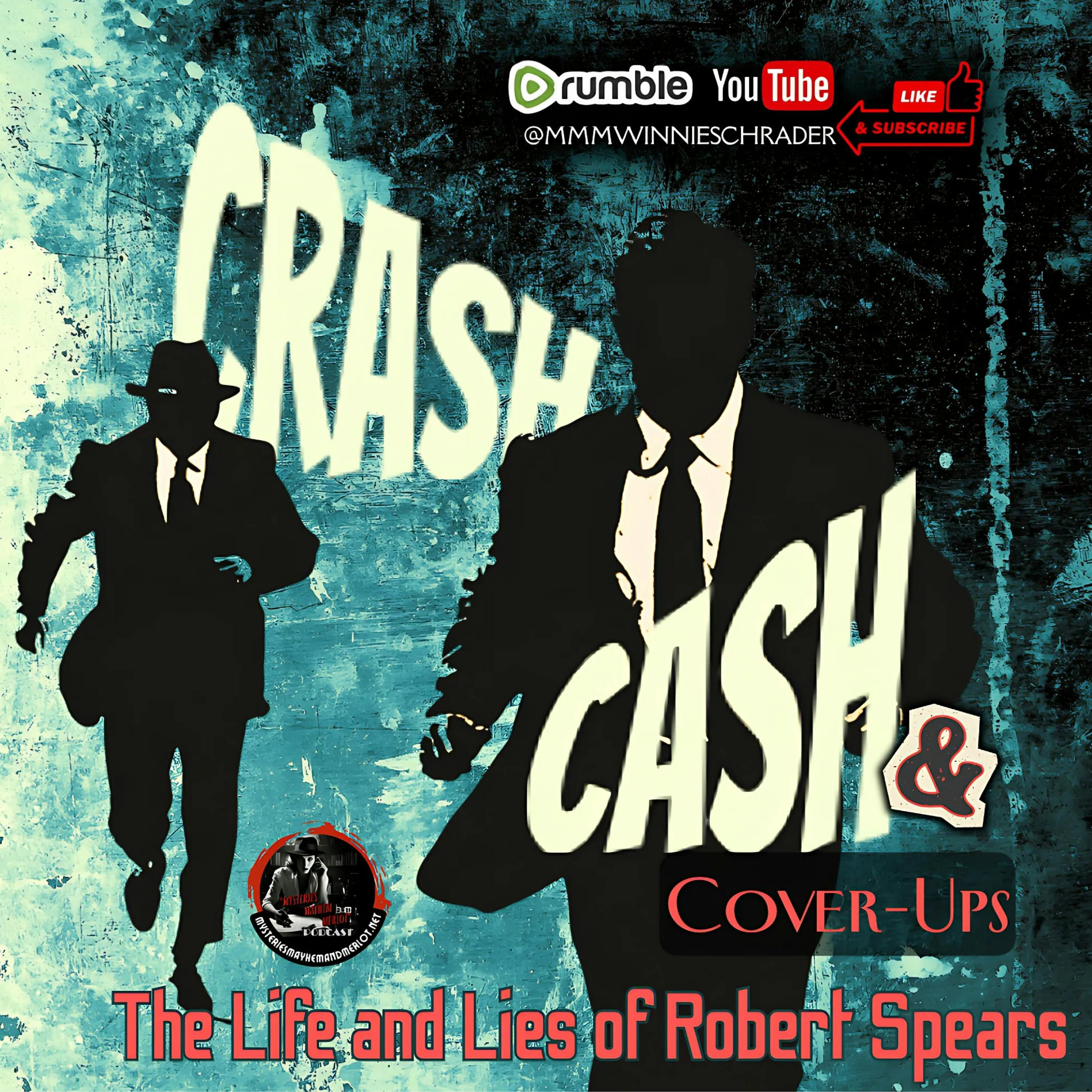 Crash, Cash & Cover-Ups: The Life & Lies of Robert Spears - Mysteries, Mayhem & Merlot episode artwork