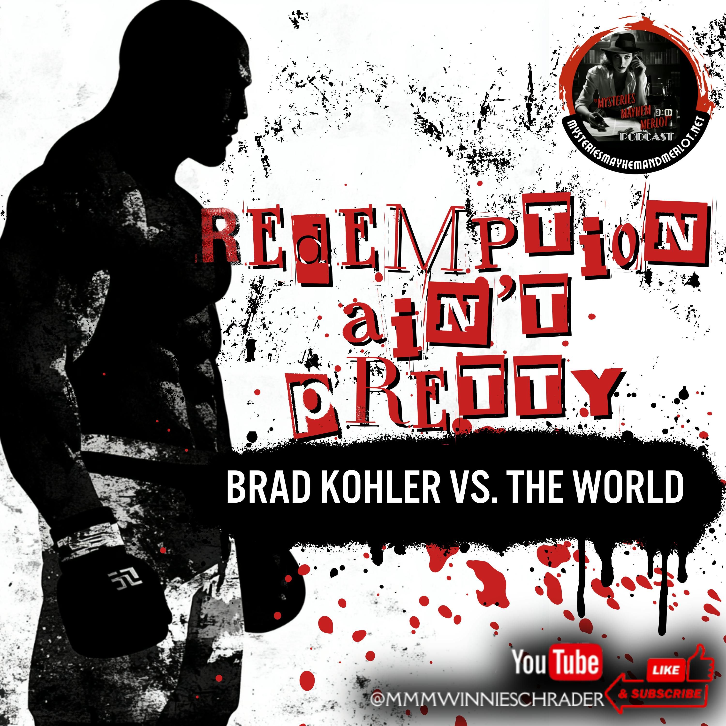 Redemption Ain't Pretty with Brad Kohler - Mysteries, Mayhem & Merlot episode artwork
