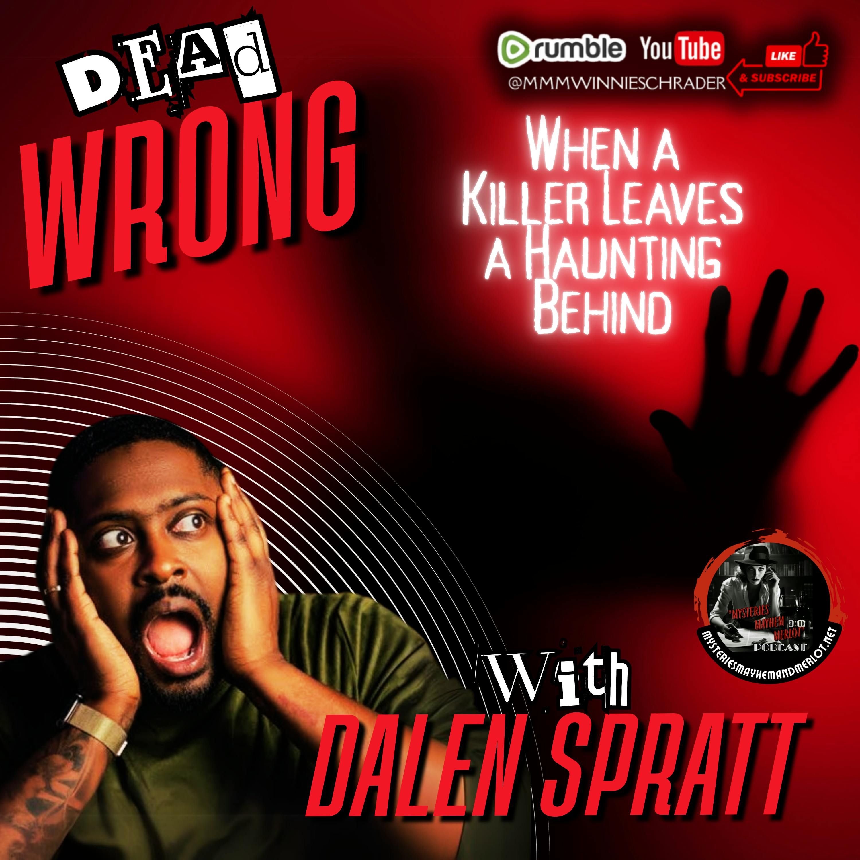 DEAD WRONG! When a Killer Leaves a Haunting Behind with Dalen Spratt - Mysteries, Mayhem & Merlot episode artwork