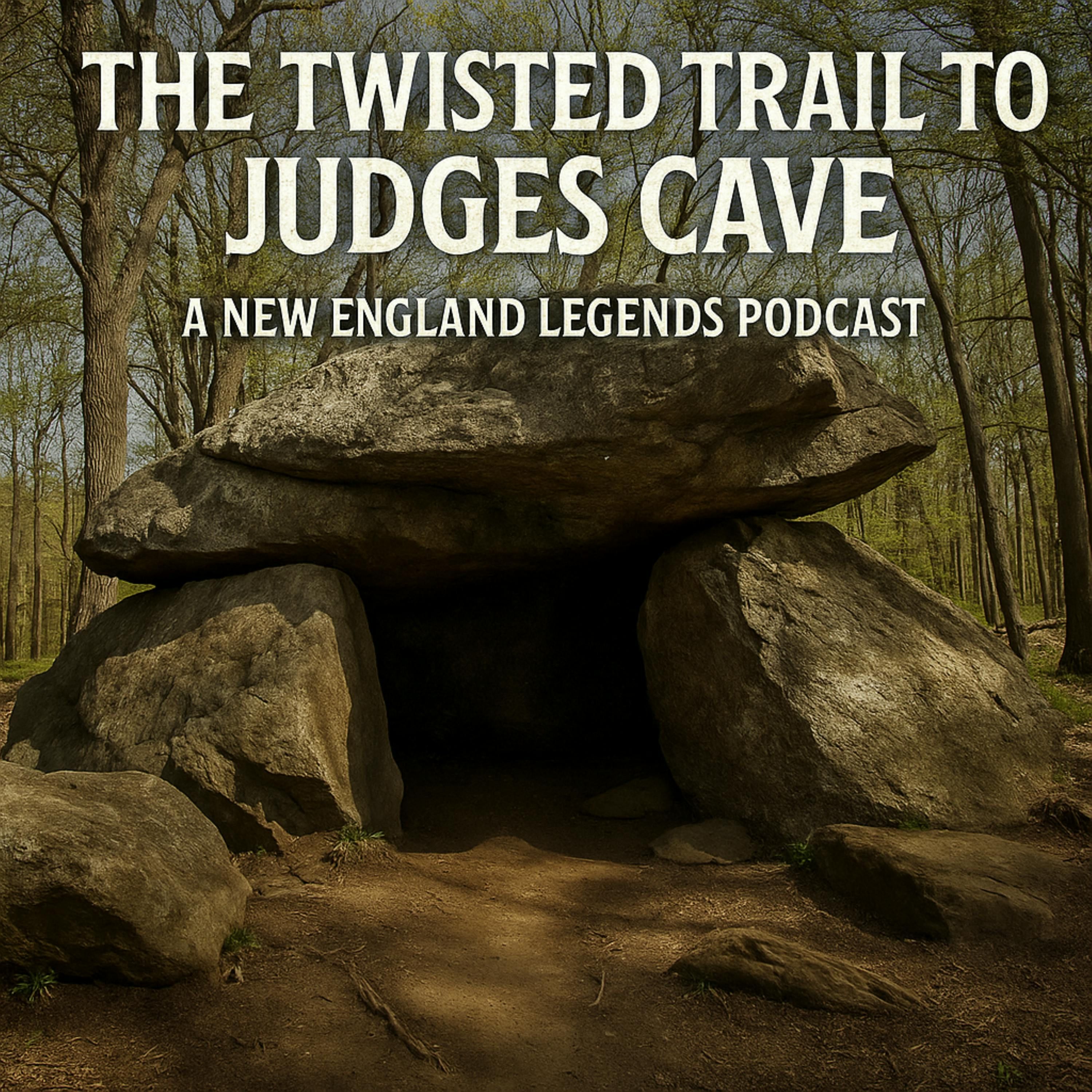 The Twisted Trail to Judges Cave - A New England Legends Podcast episode artwork