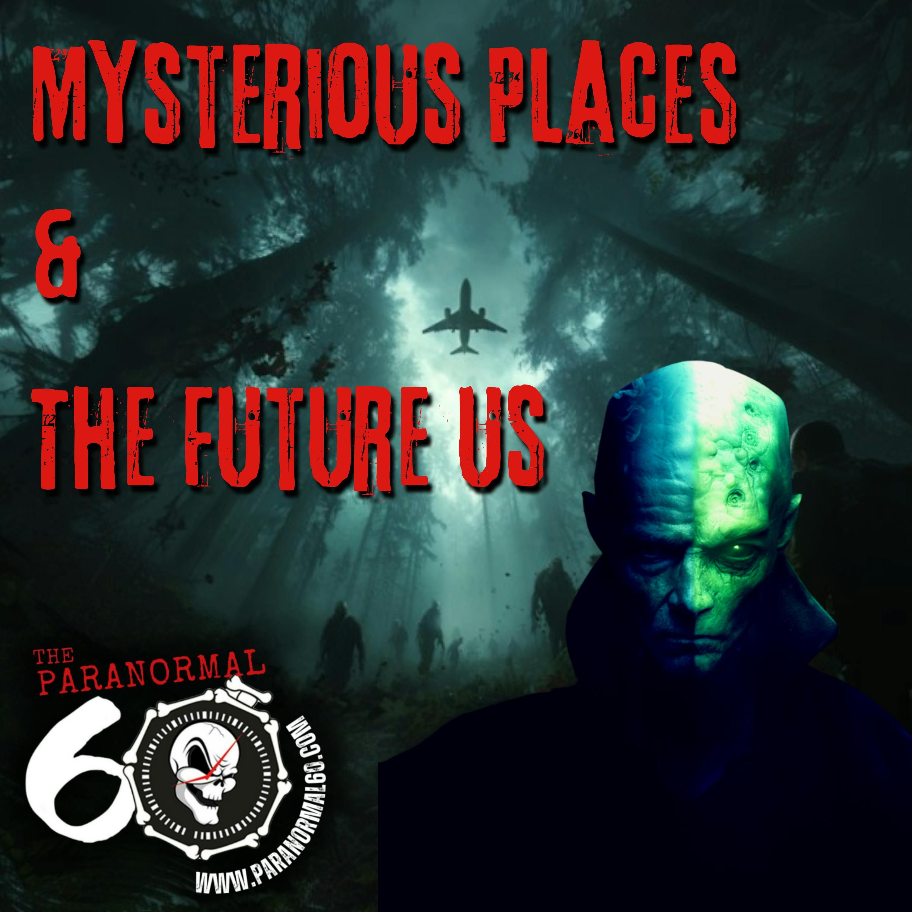 Mysterious Places & the Future Us - The Paranormal 60 Podcast episode artwork