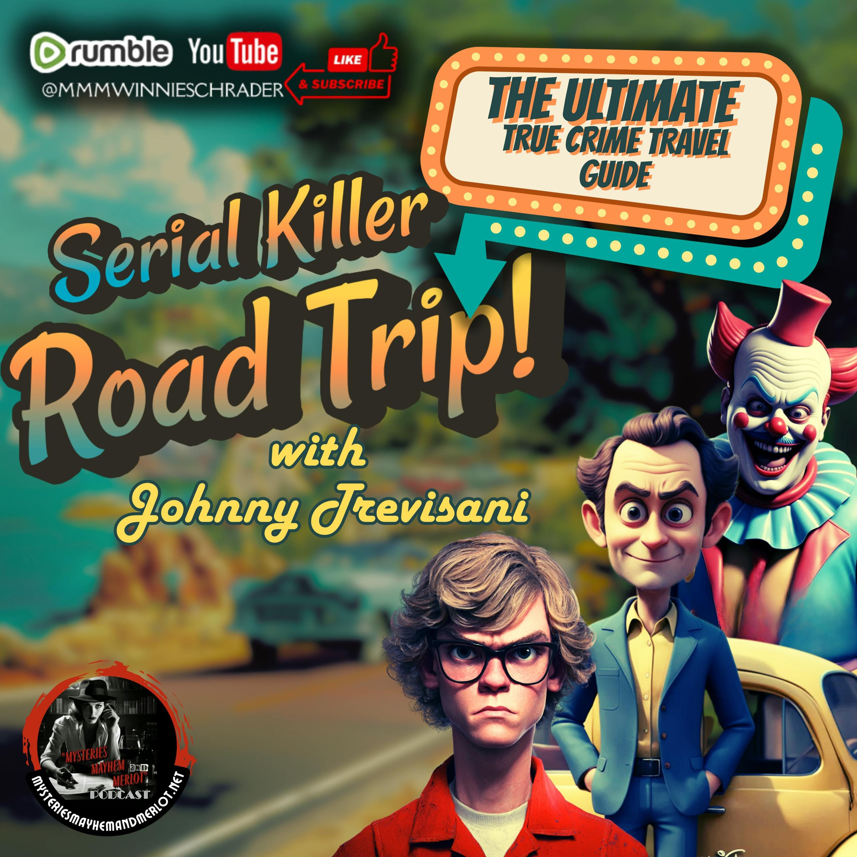 Serial Killer Road Trip with Johnny Trevisani - Mysteries, Mayhem & Merlot
