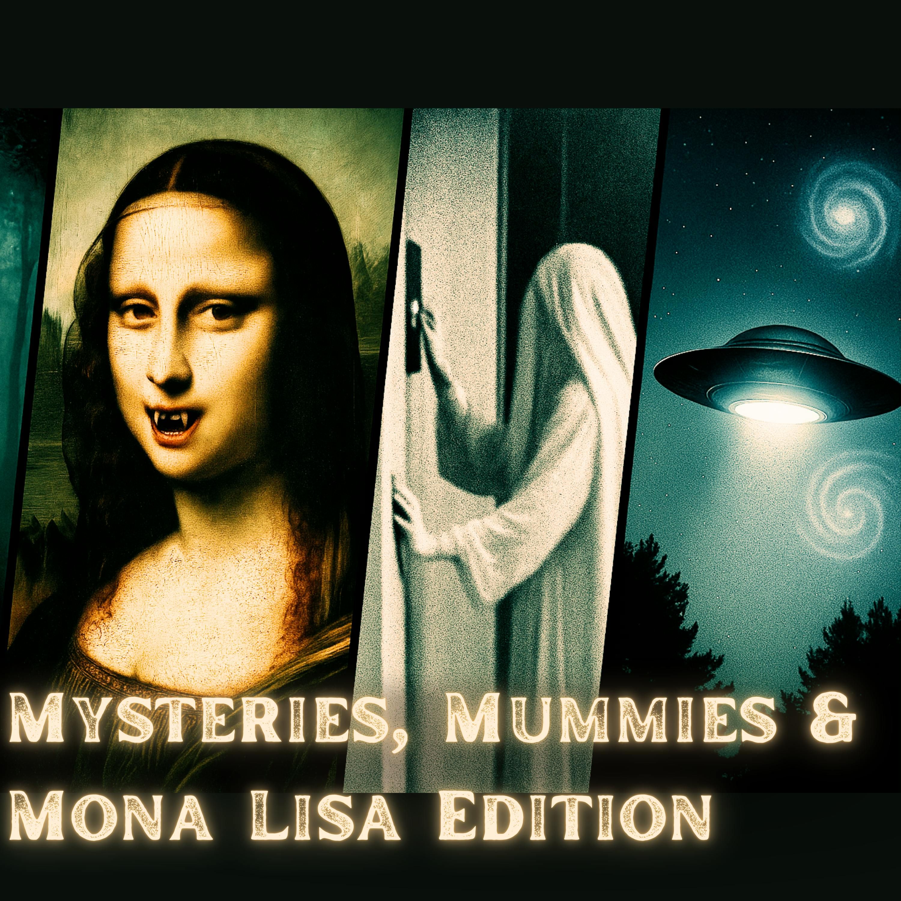 Mysteries, Mummies & Mona Lisa Edition - The Paranormal 60 News episode artwork