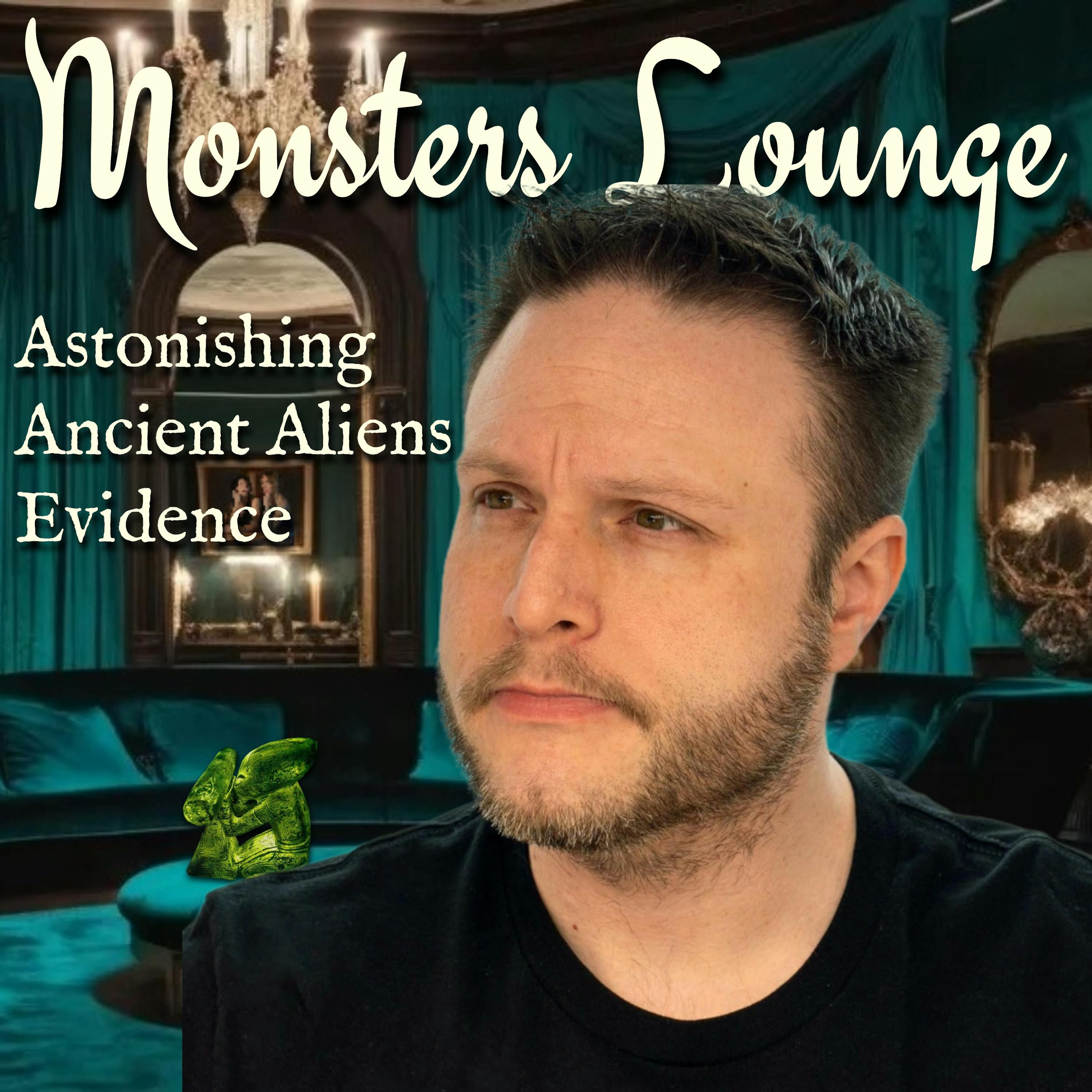 Astonishing Ancient Aliens Evidence - Monsters Lounge Podcast episode artwork