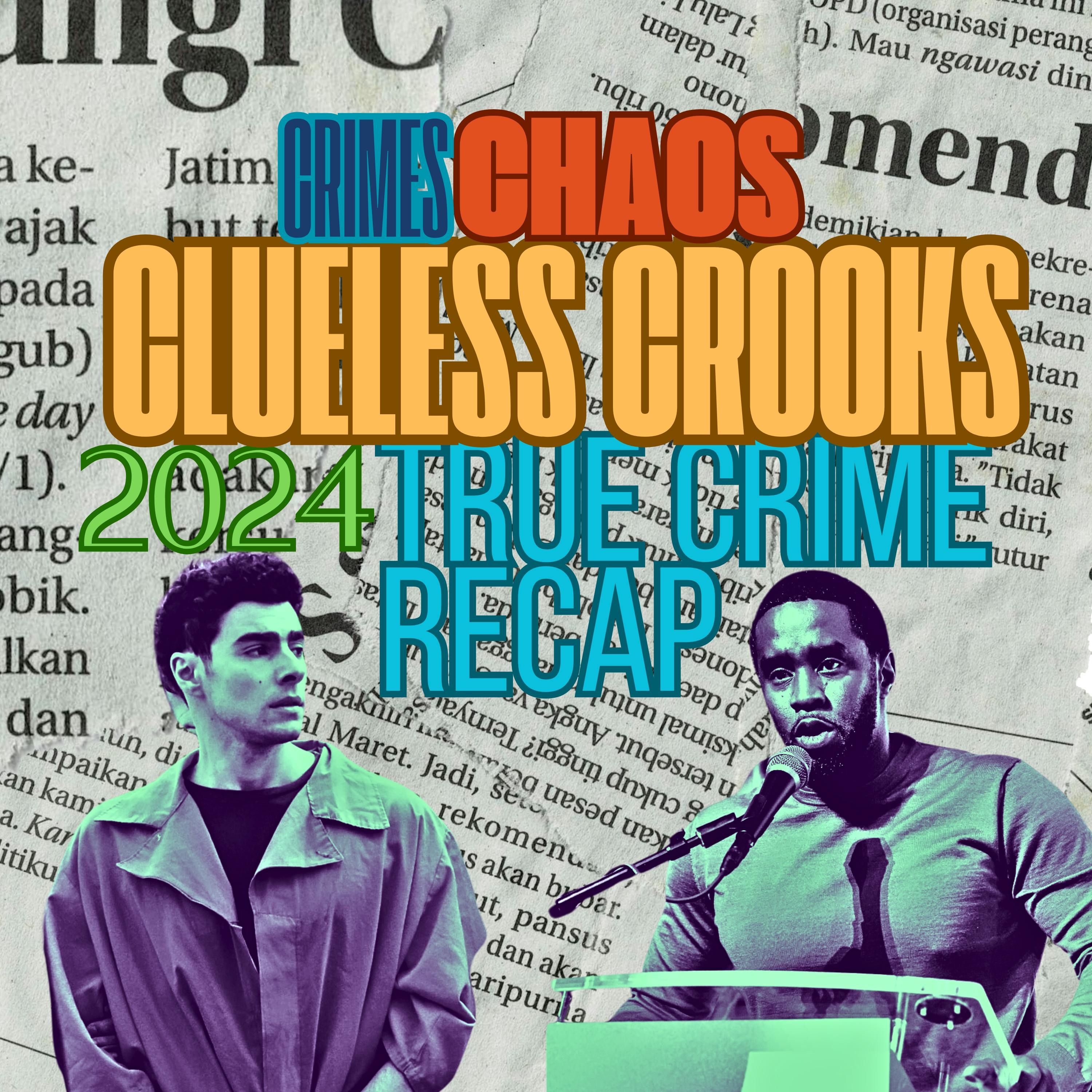 Crimes, Chaos, and Clueless Crooks: A 2024 True Crime Recap - Mysteries, Mayhem & Merlot episode artwork