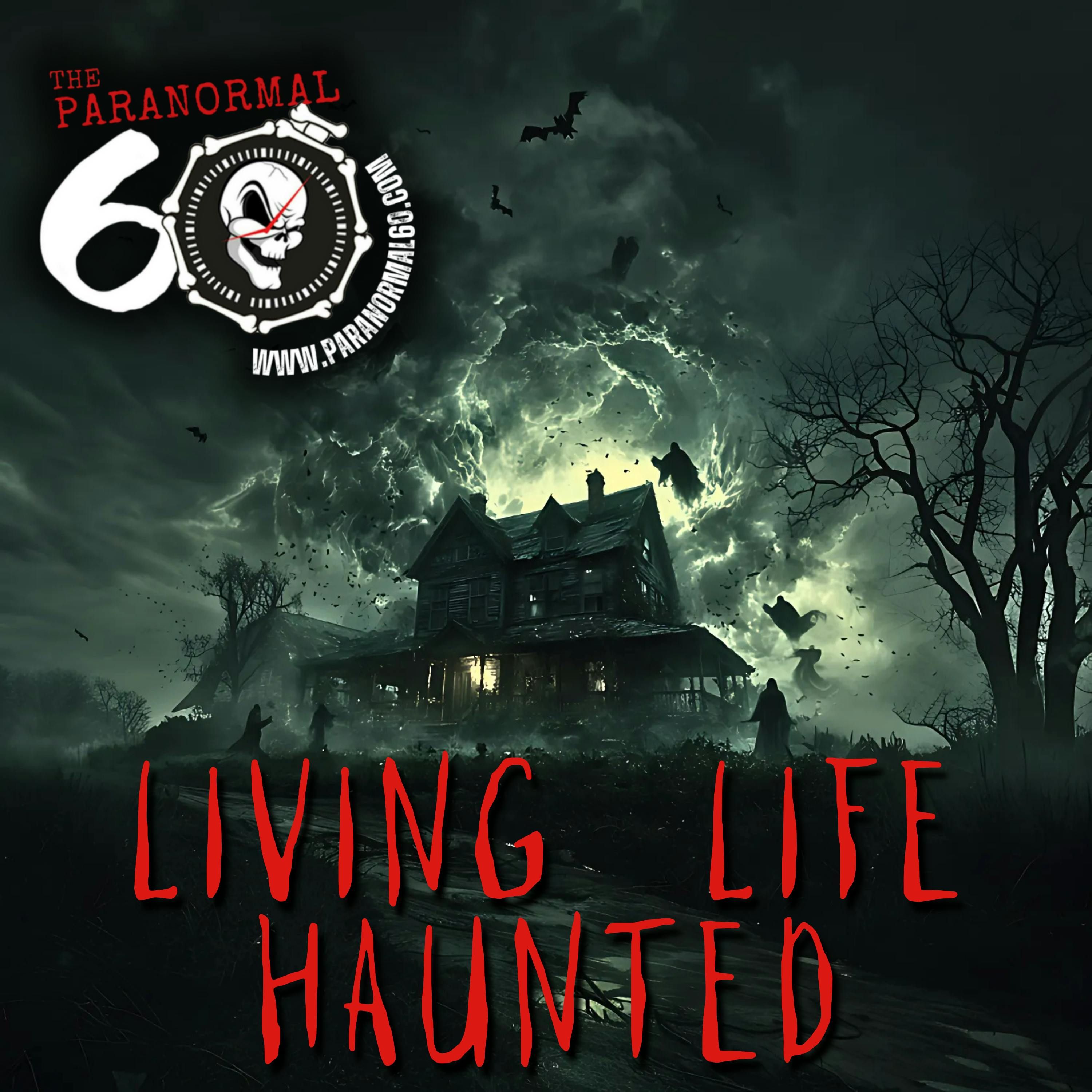 LIVING LIFE HAUNTED -The Paranormal 60 episode artwork