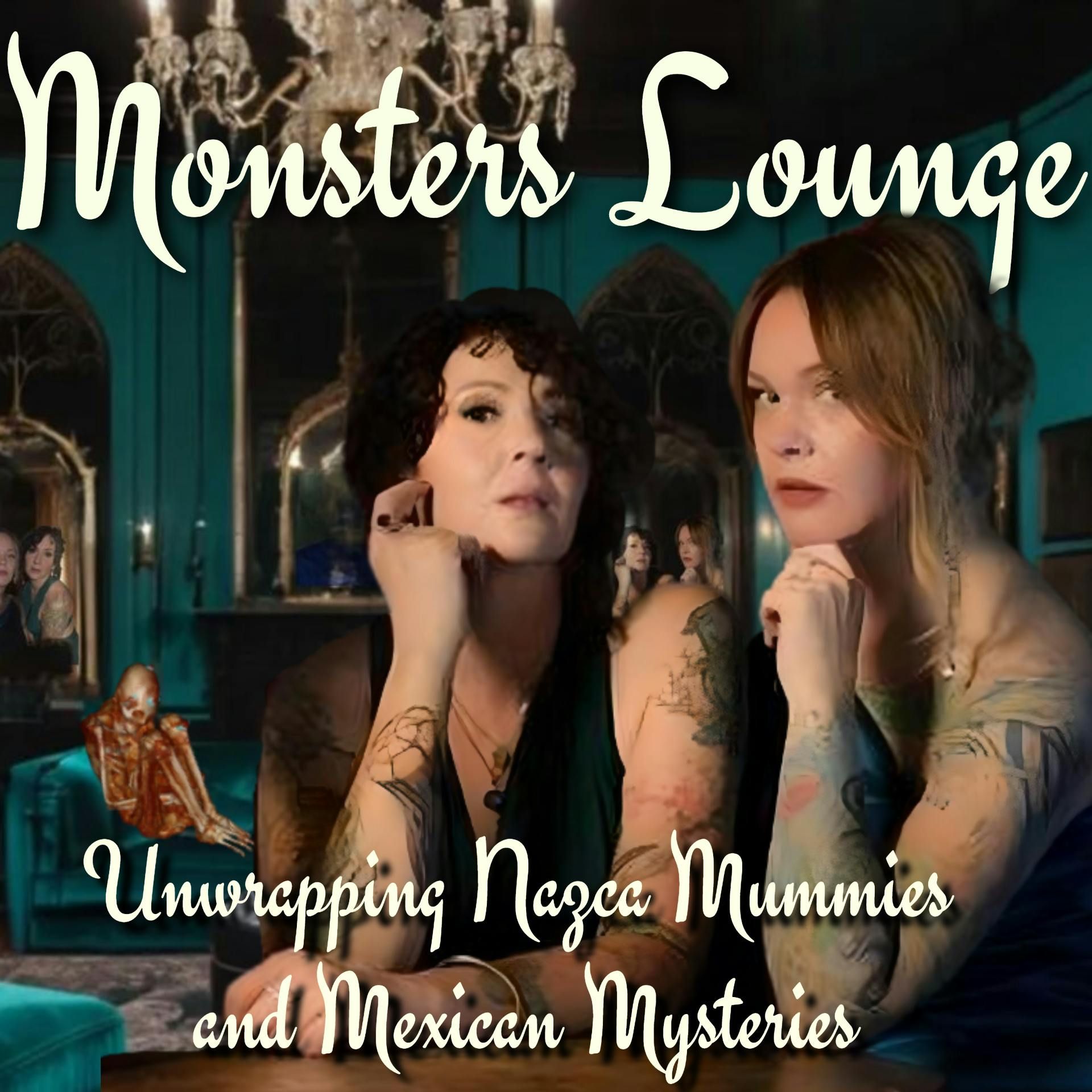 Unwrapping Nazca Mummies - Monsters Lounge Podcast episode artwork