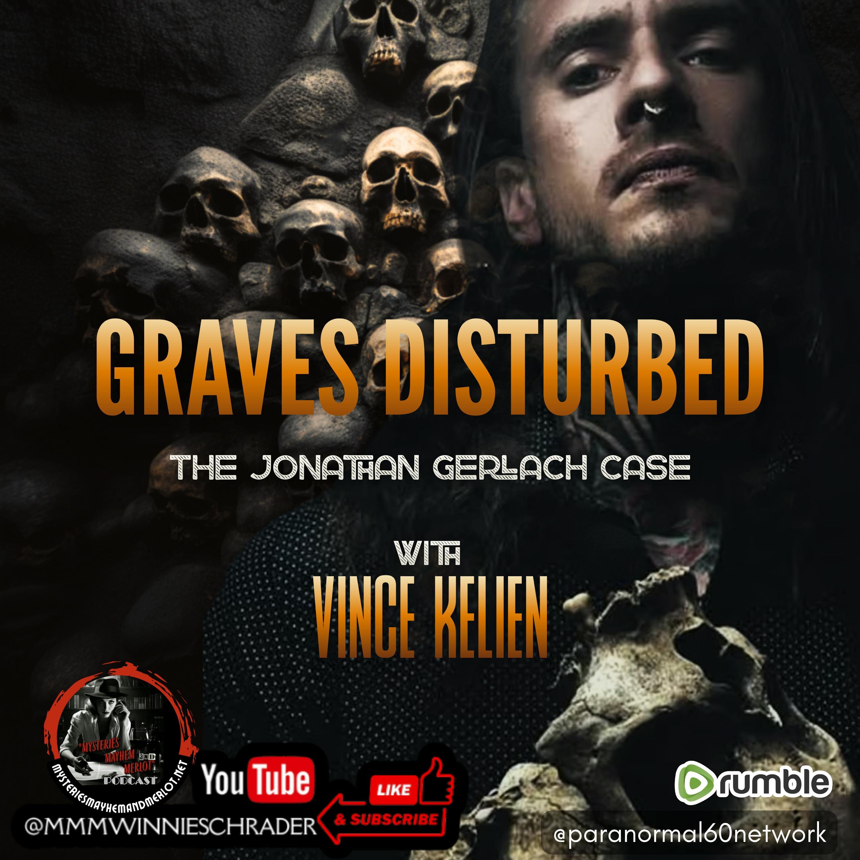 Graves Disturbed: The Jonathan Gerlach Case with Vince Kelien - Mysteries, Mayhem & Merlot episode artwork