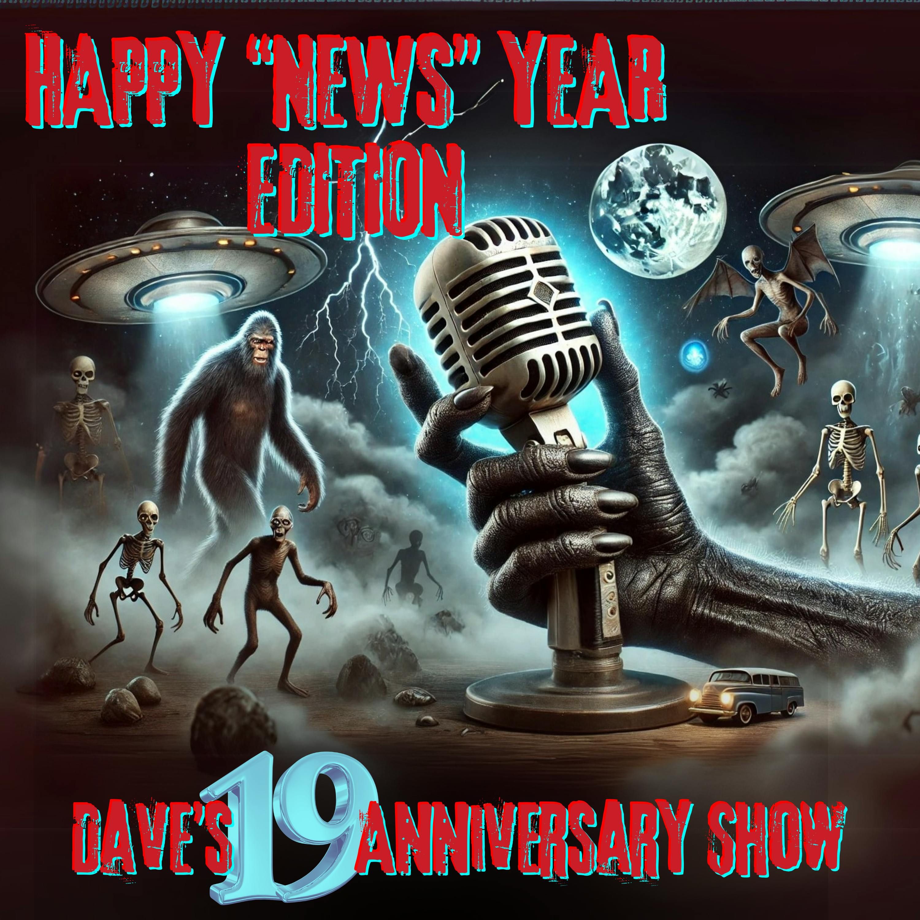 Happy NEWS Year Edition ~ Dave's 19th Anniversary - The Paranormal 60 News episode artwork