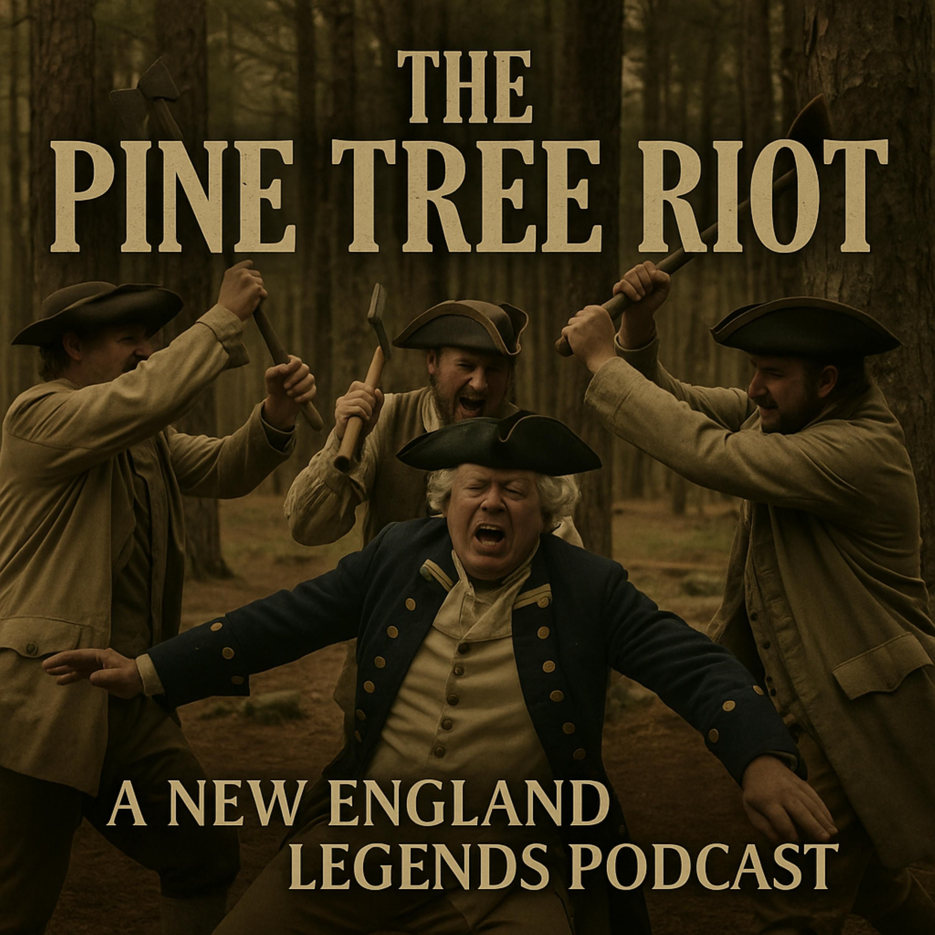 The Pine Tree Riot - A New England Legends Podcast episode artwork