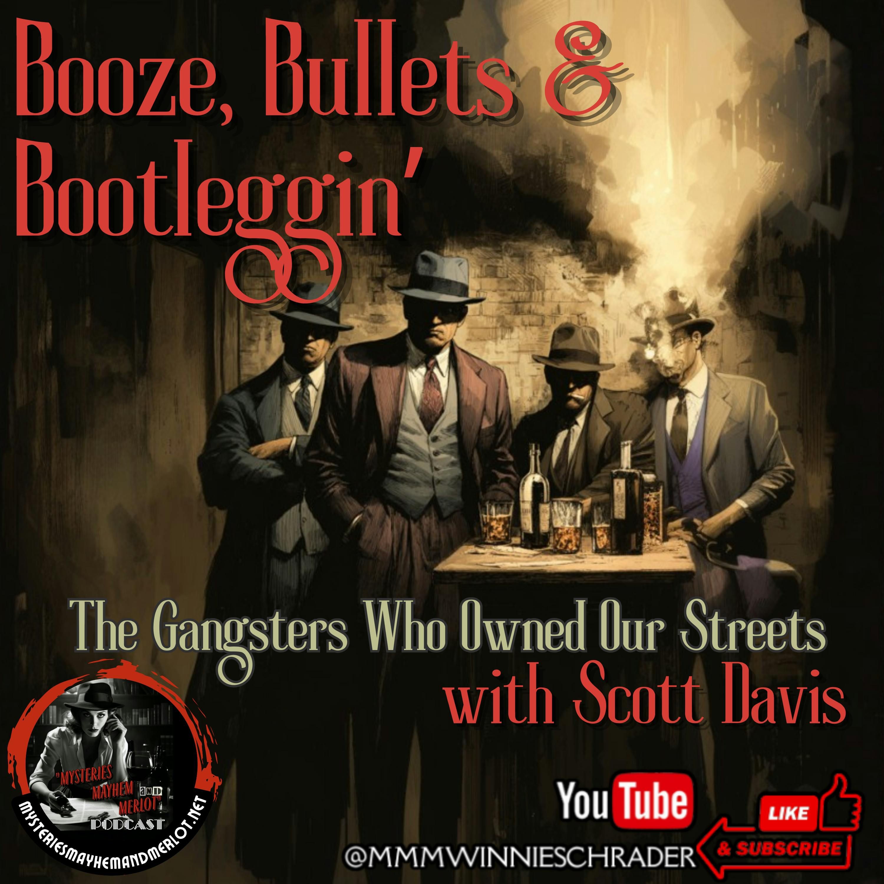 Booze, Bullets & Boot-Leggin with Scott Davis - Mysteries, Mayhem & Merlot episode artwork
