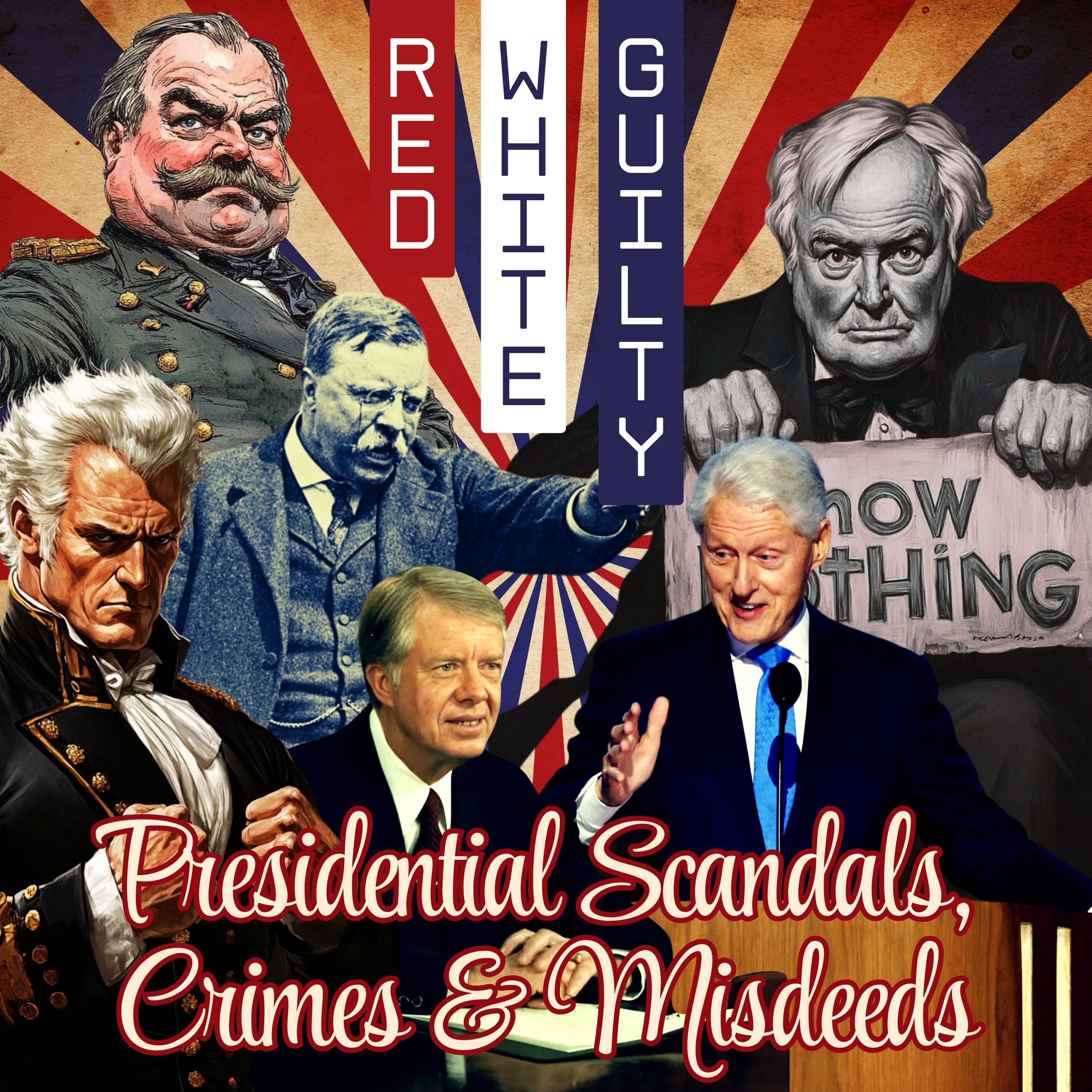 Red, White & Guilty: Presidential Scandals, Crimes & Misdeeds - Mysteries, Mayhem & Merlot