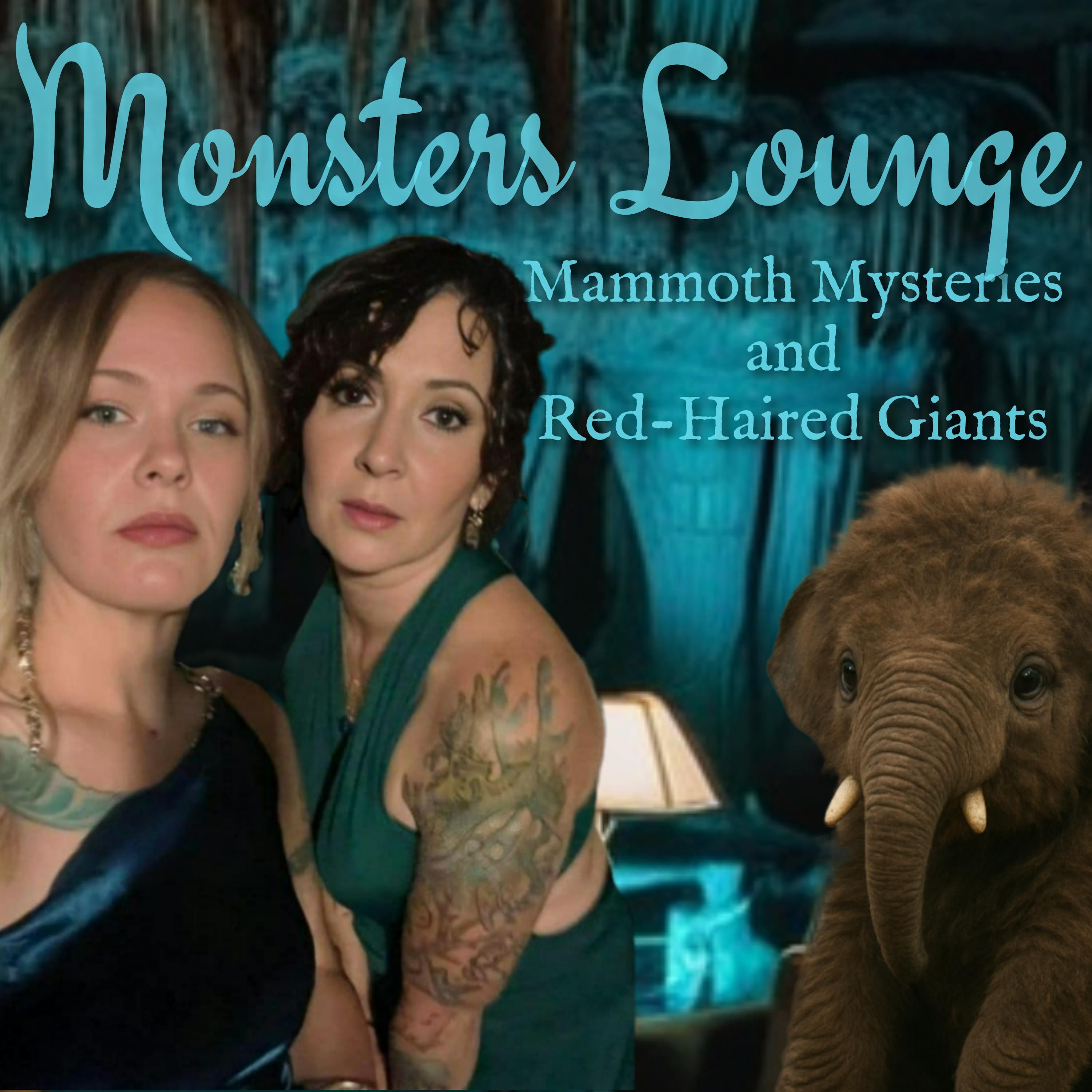 Mammoth Mysteries & Red-Haired Mummies - Monsters Lounge Podcast episode artwork