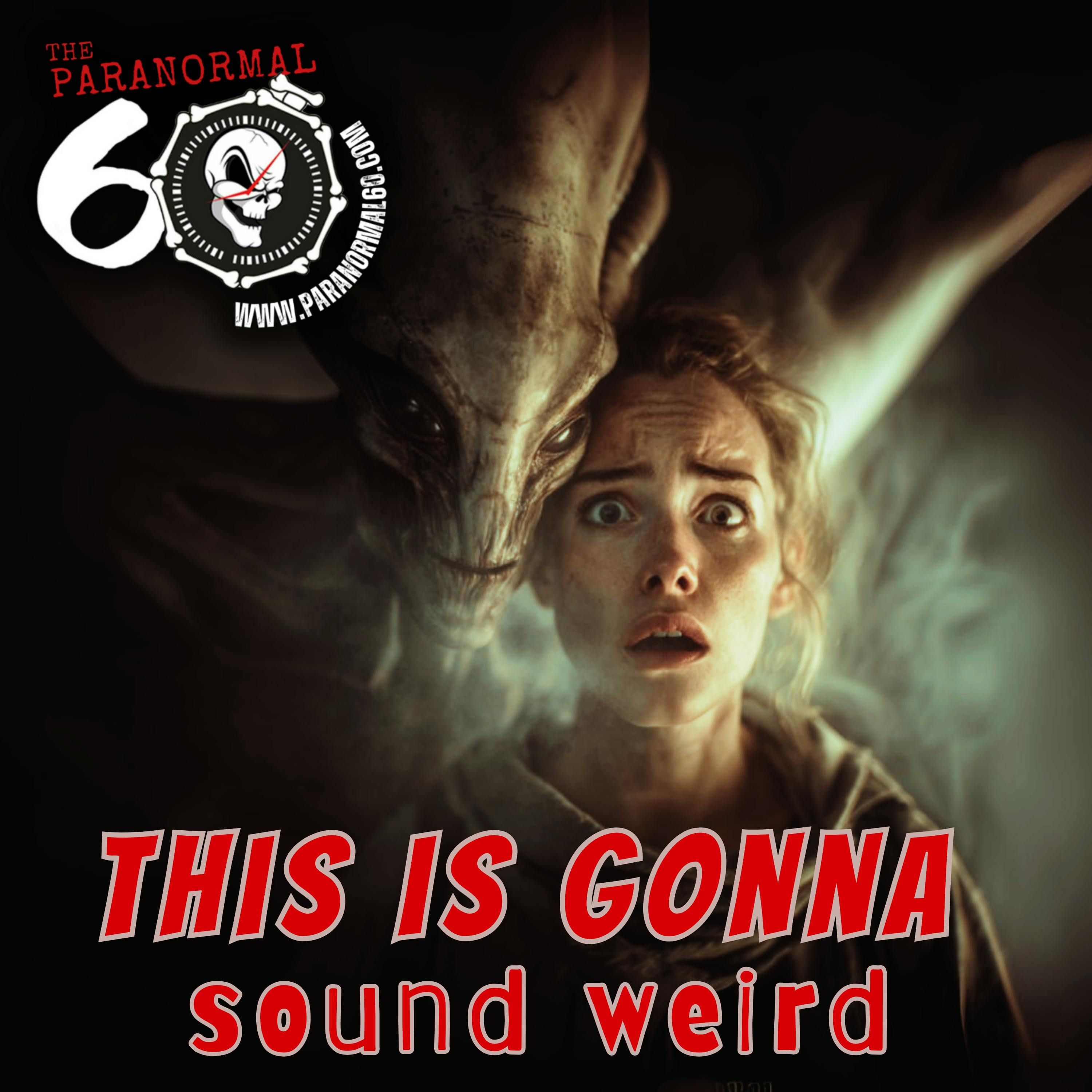 This is Gonna Sound Weird - The Paranormal 60 episode artwork