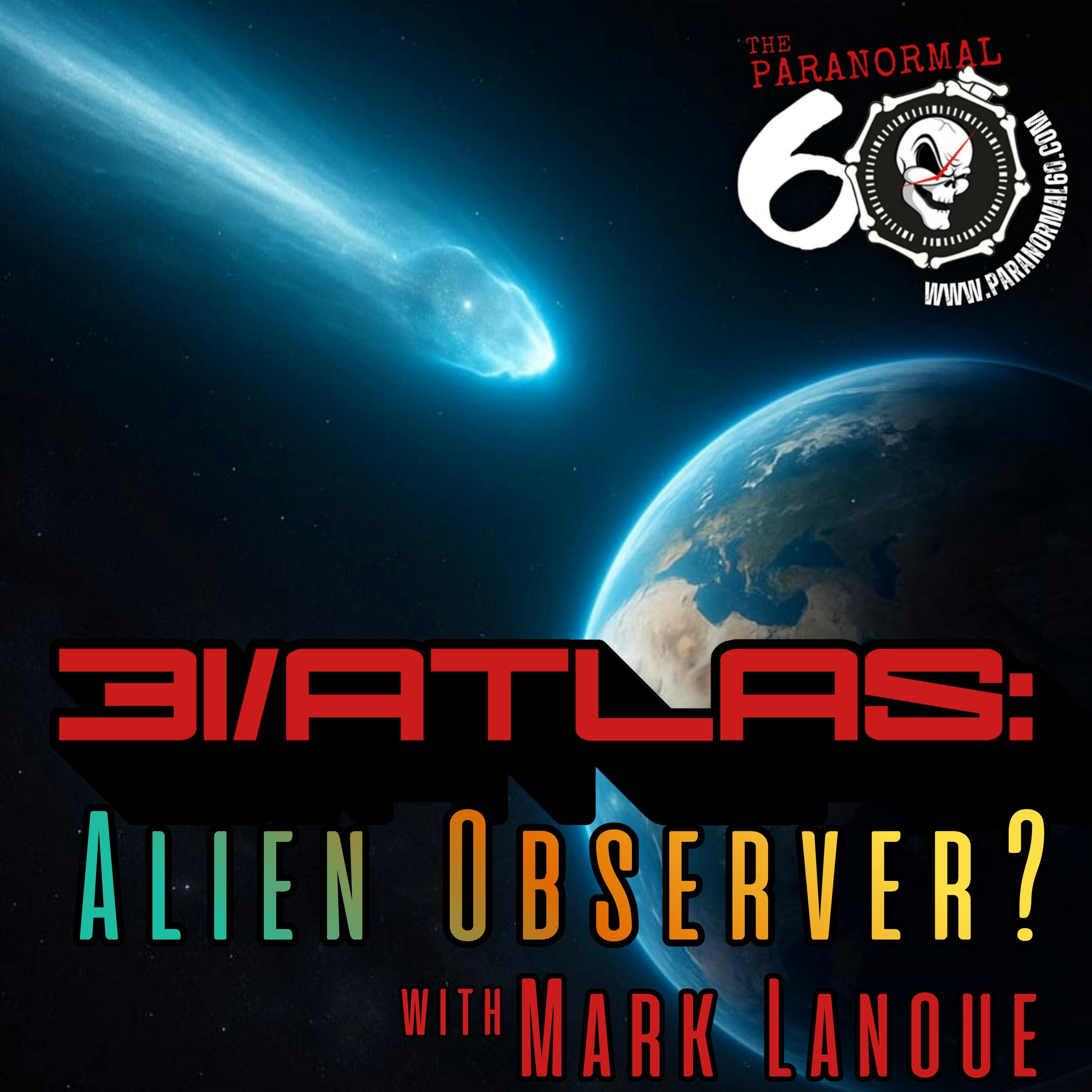 3I/ATLAS – Alien Observer or Cosmic Wanderer? - The Paranormal 60 episode artwork