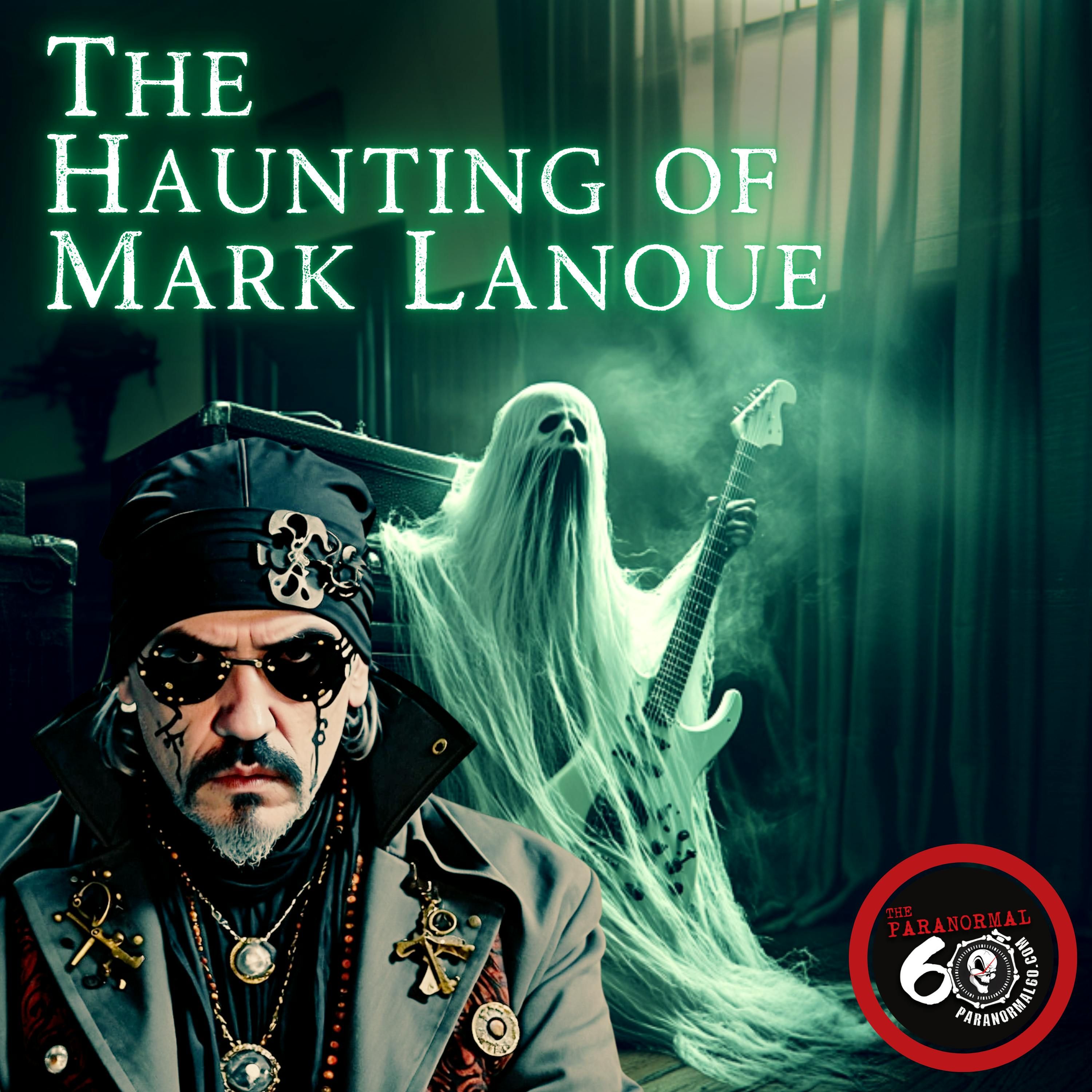 The Haunting of Mark Lanoue: Music, Spirits & Mafia Shadows - The Paranormal 60 episode artwork