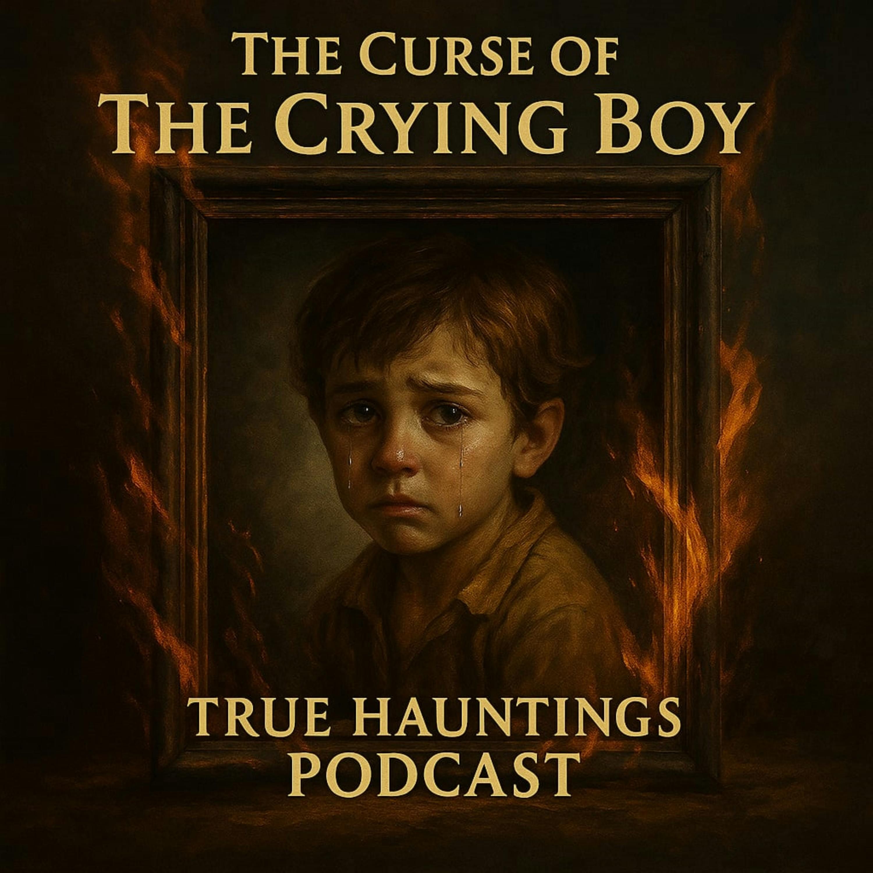 The Curse of the Crying Boy - A True Hauntings Podcast episode artwork