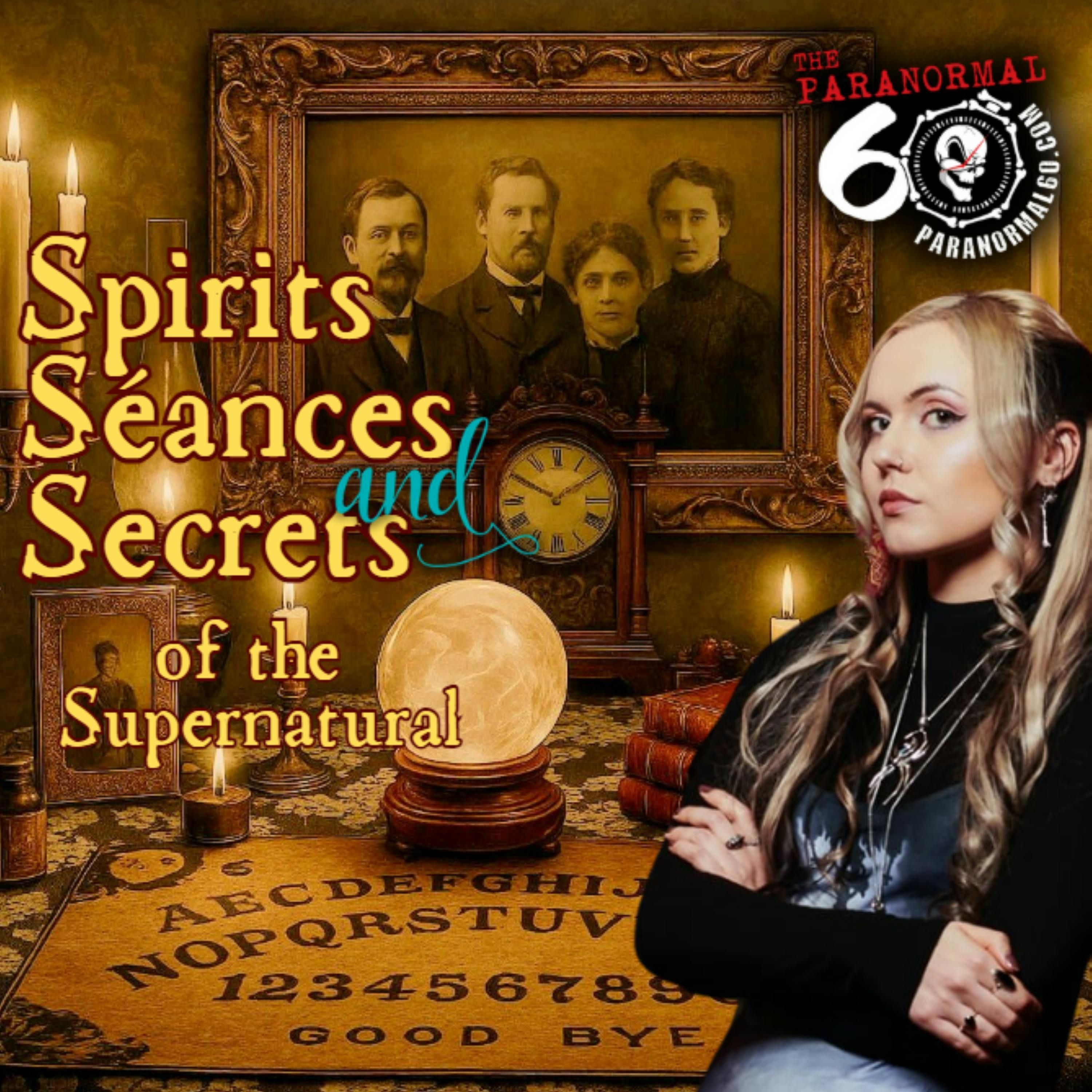 Spirits, Séances, and Secrets of the Supernatural – The Paranormal60 episode artwork