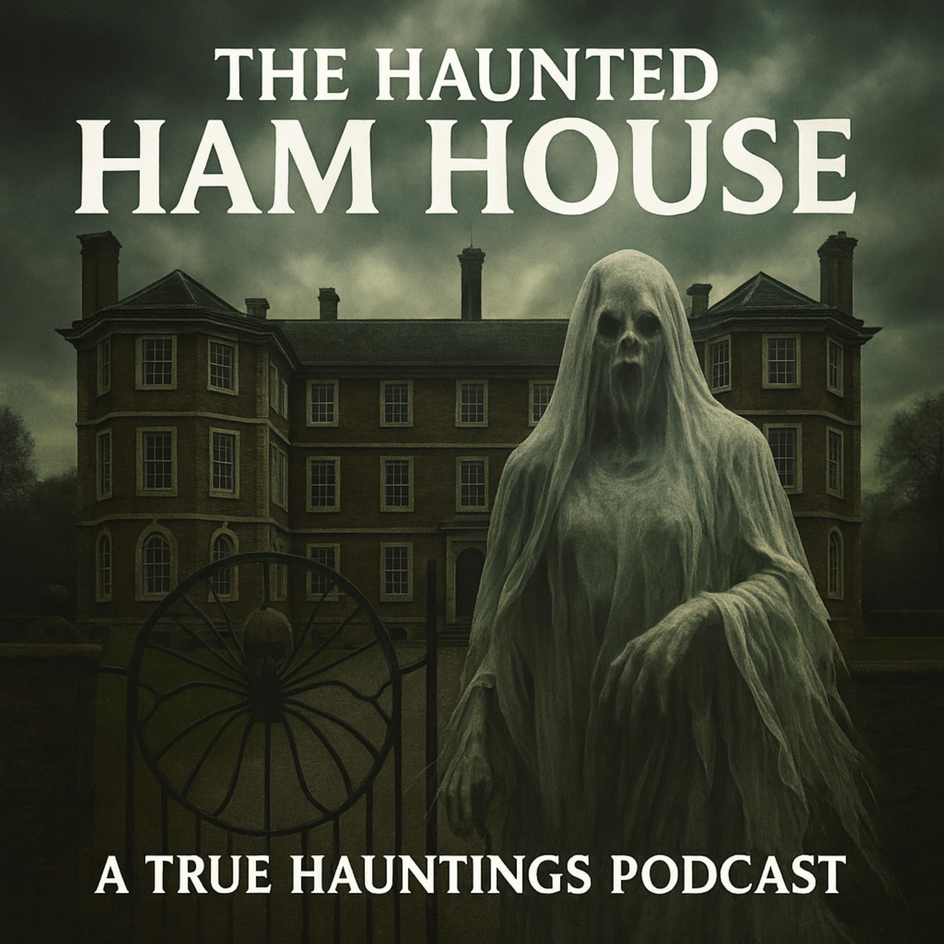 The Haunted Ham House – A True Hauntings Podcast episode artwork