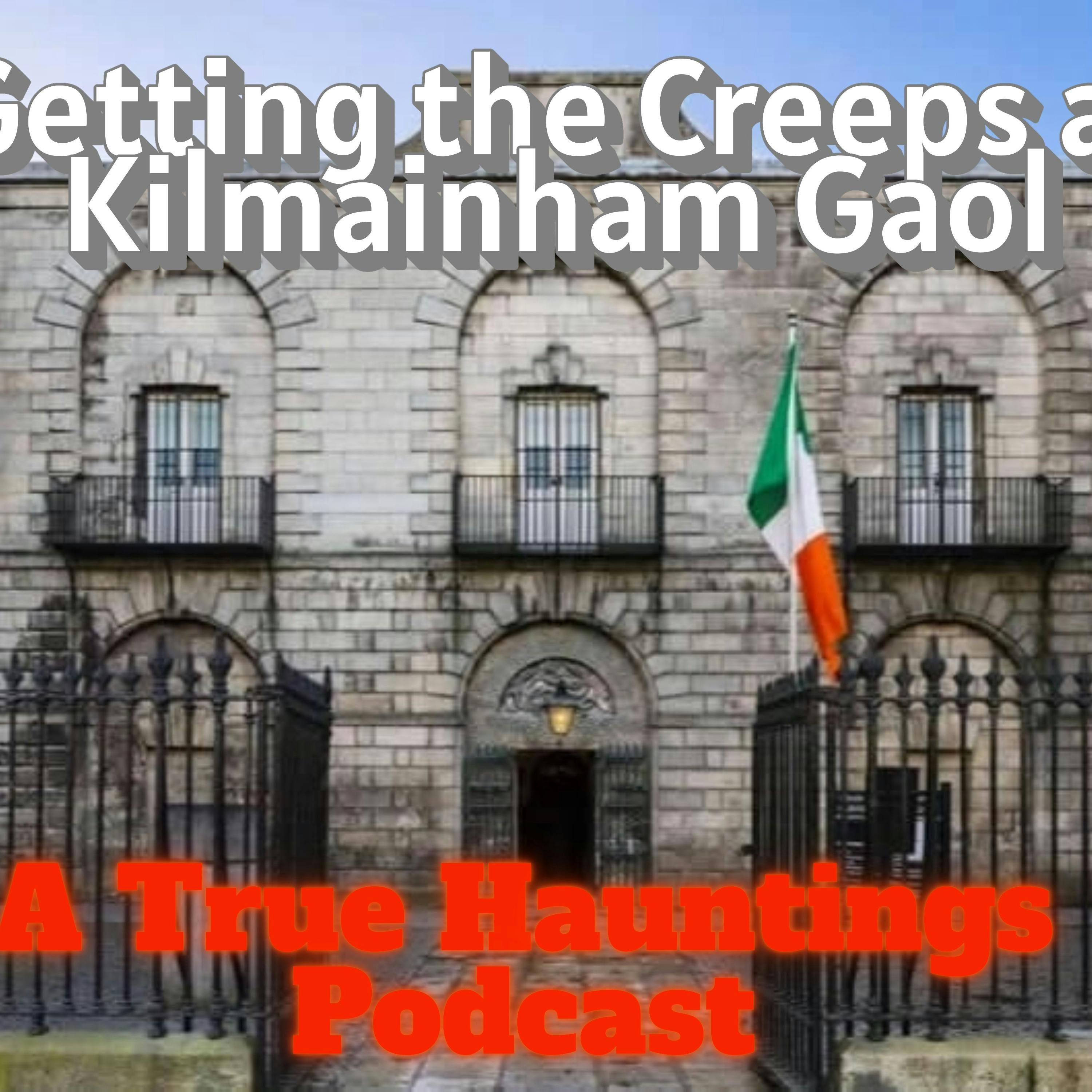 Getting the Creeps at Kilmainham Gaol – A True Hauntings Podcast episode artwork
