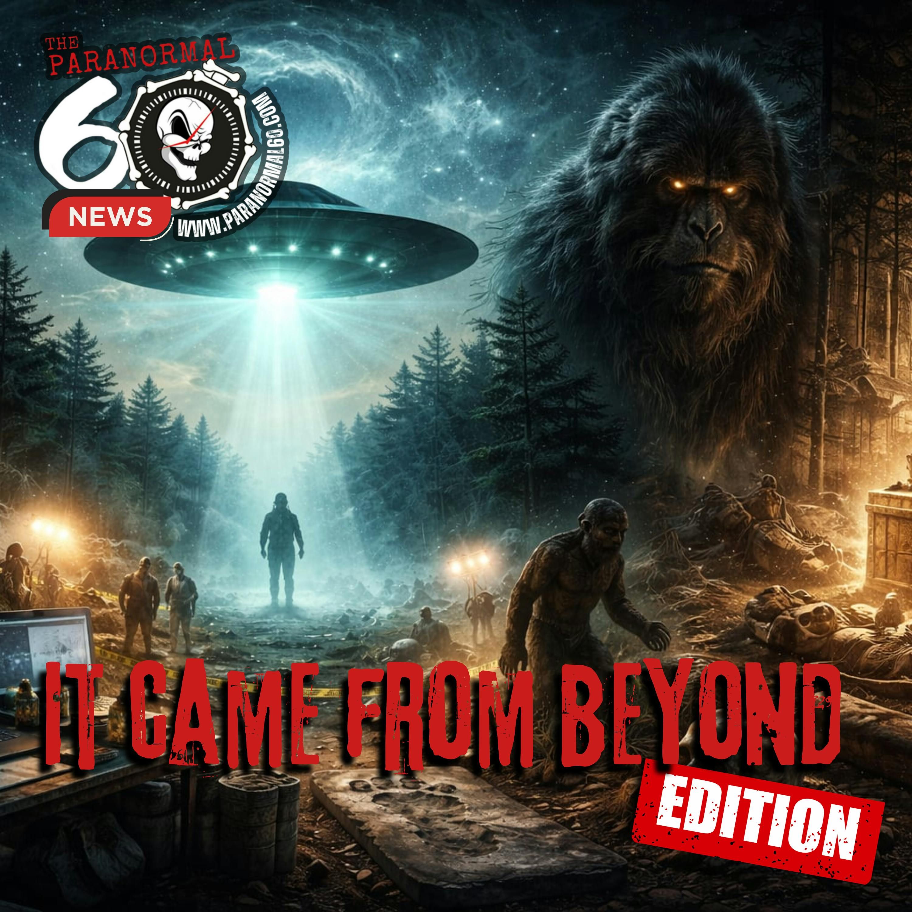 It Came From Beyond Edition - The Paranormal 60 News episode artwork