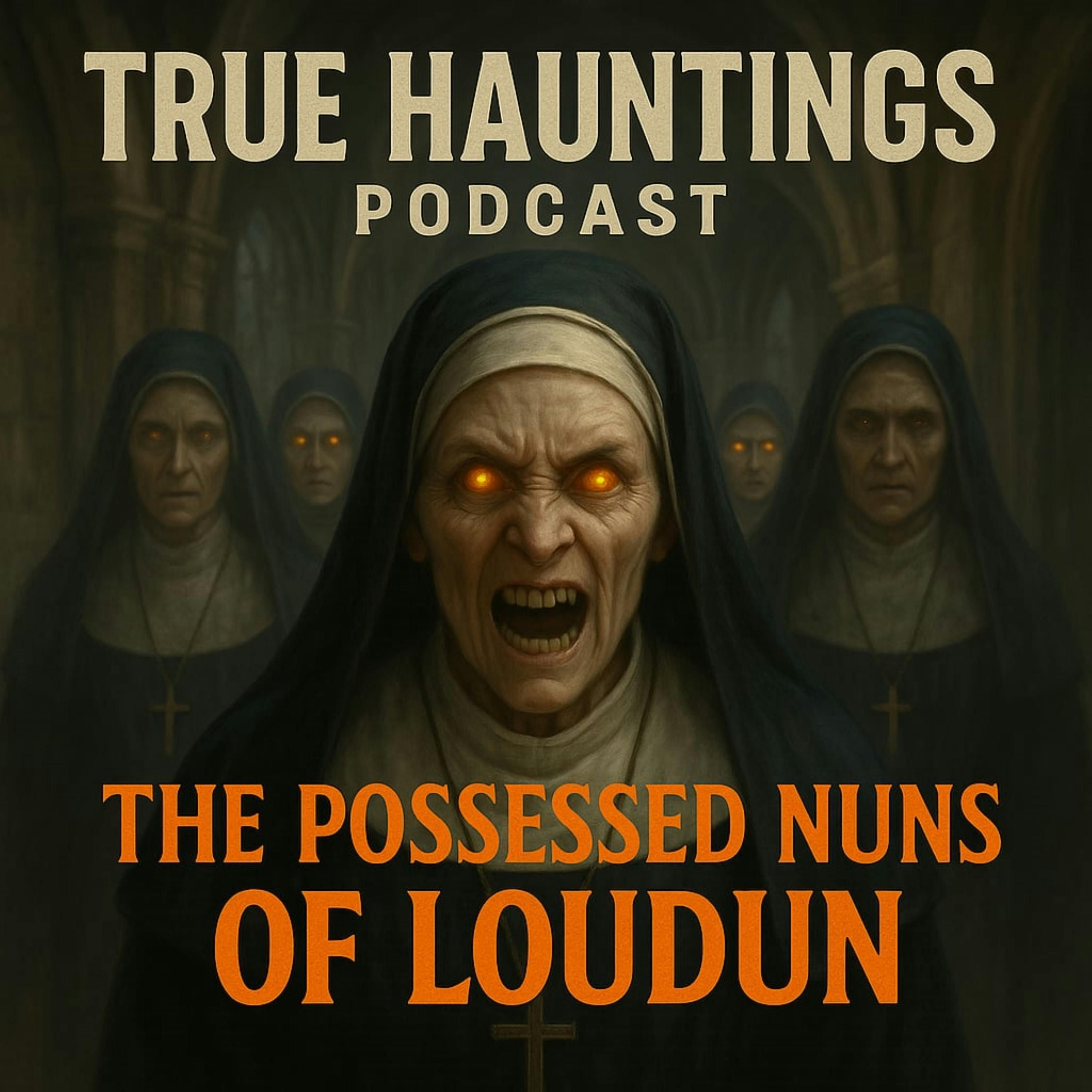 The Possessed Nuns of Loudun — A True Hauntings Podcast episode artwork