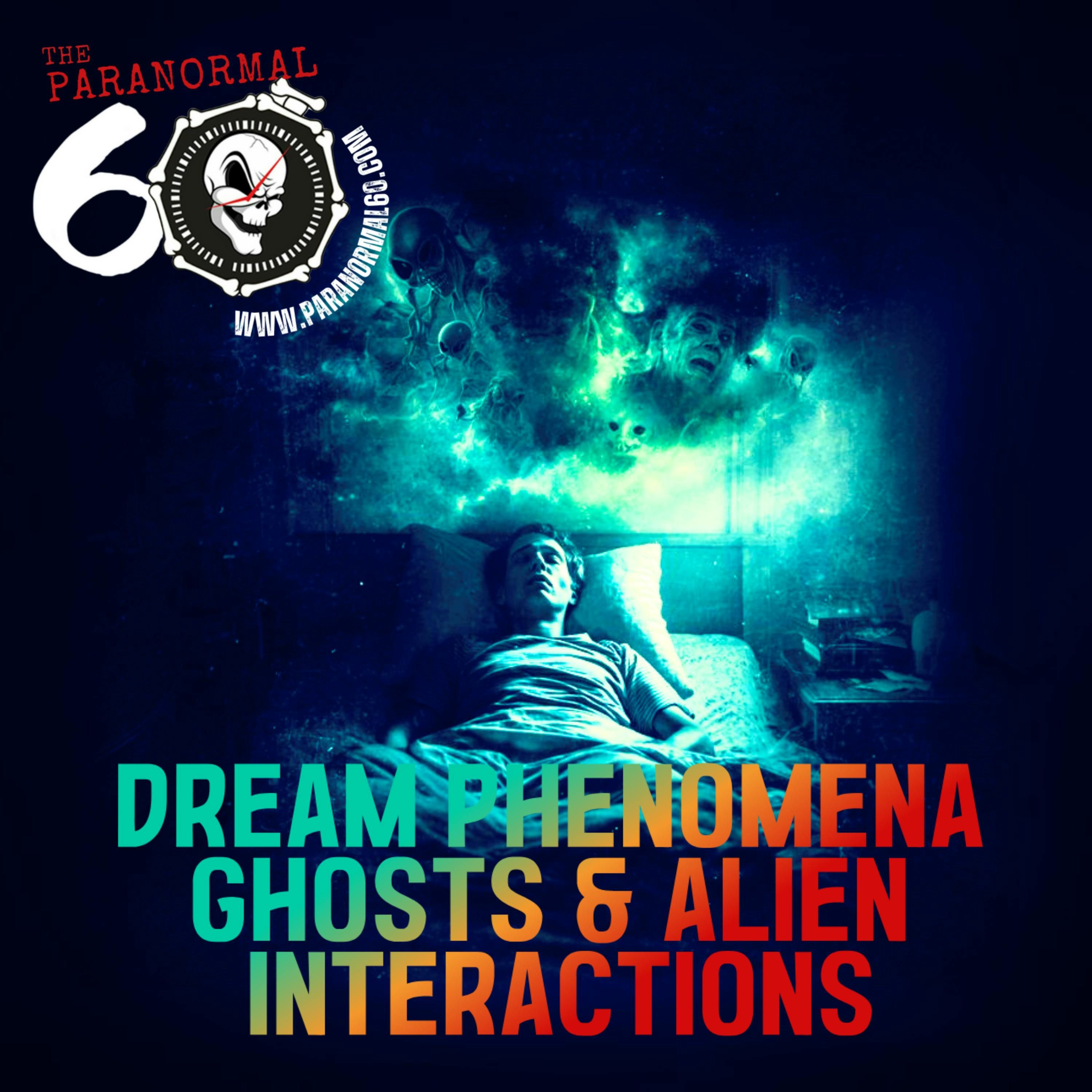 Dream Phenomena, Ghosts & Alien Interactions - The Paranormal 60 episode artwork