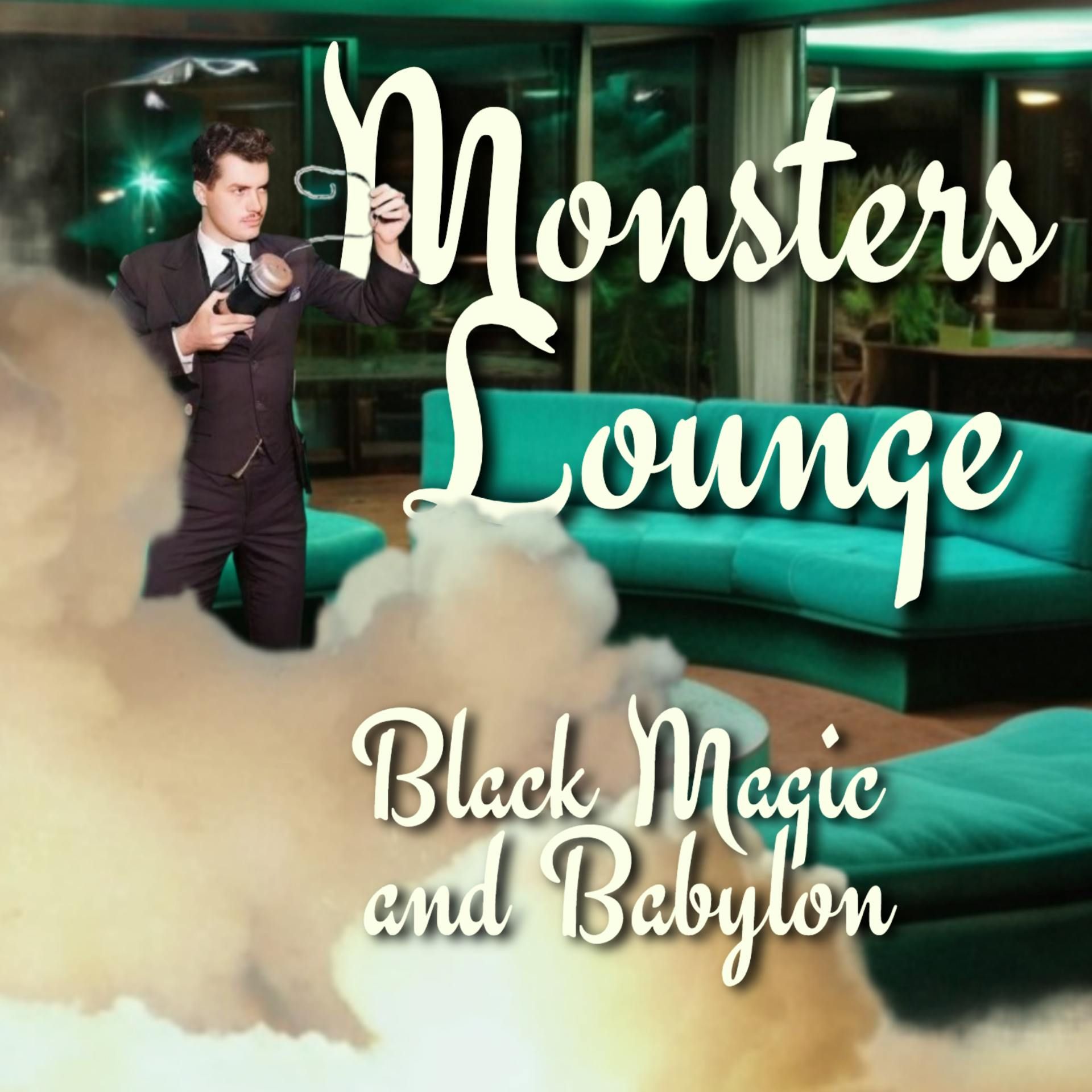 Black Magic & Babylon - Monsters Lounge Podcast episode artwork
