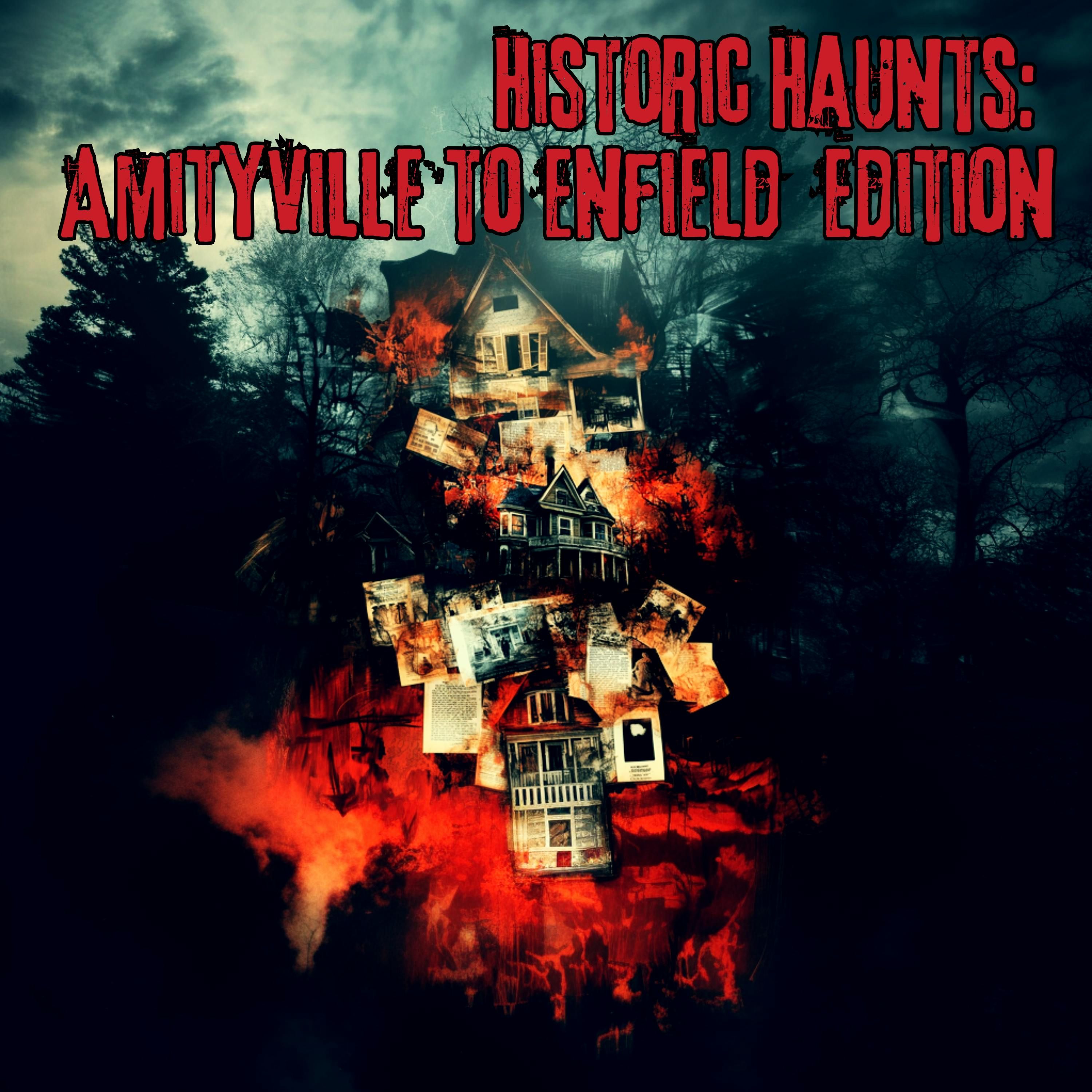 Historic Haunts: Amityville to Enfield Edition - The Paranormal 60 News episode artwork