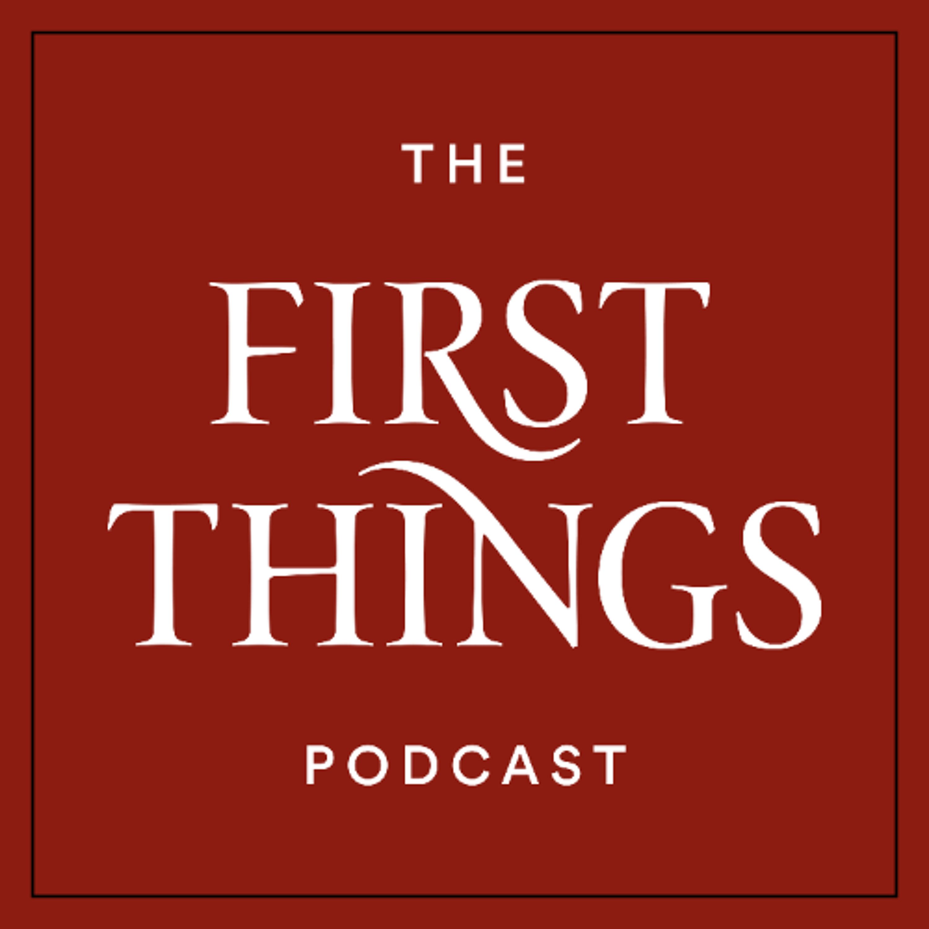 First Things Podcast