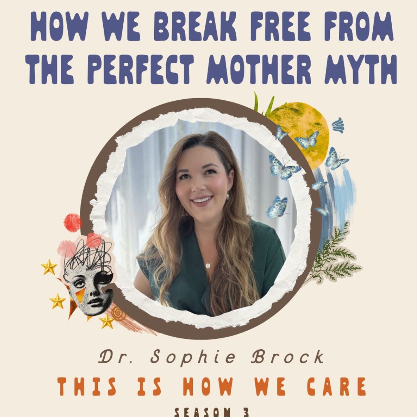 90: How We Break Free From The Perfect Mother Myth with Dr. Sophie Brock episode artwork