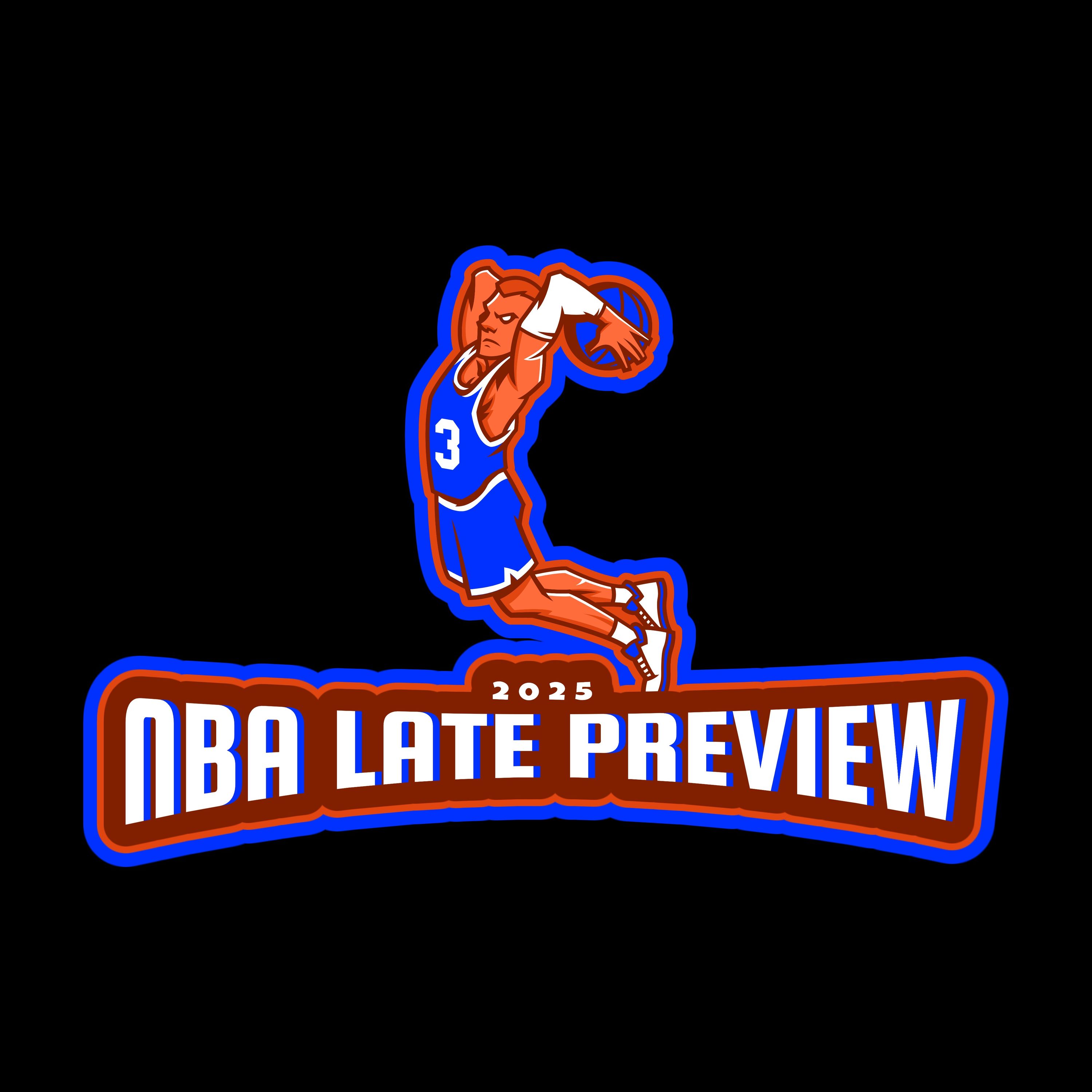2025 NBA Late Preview 2025 NBA Late Preview