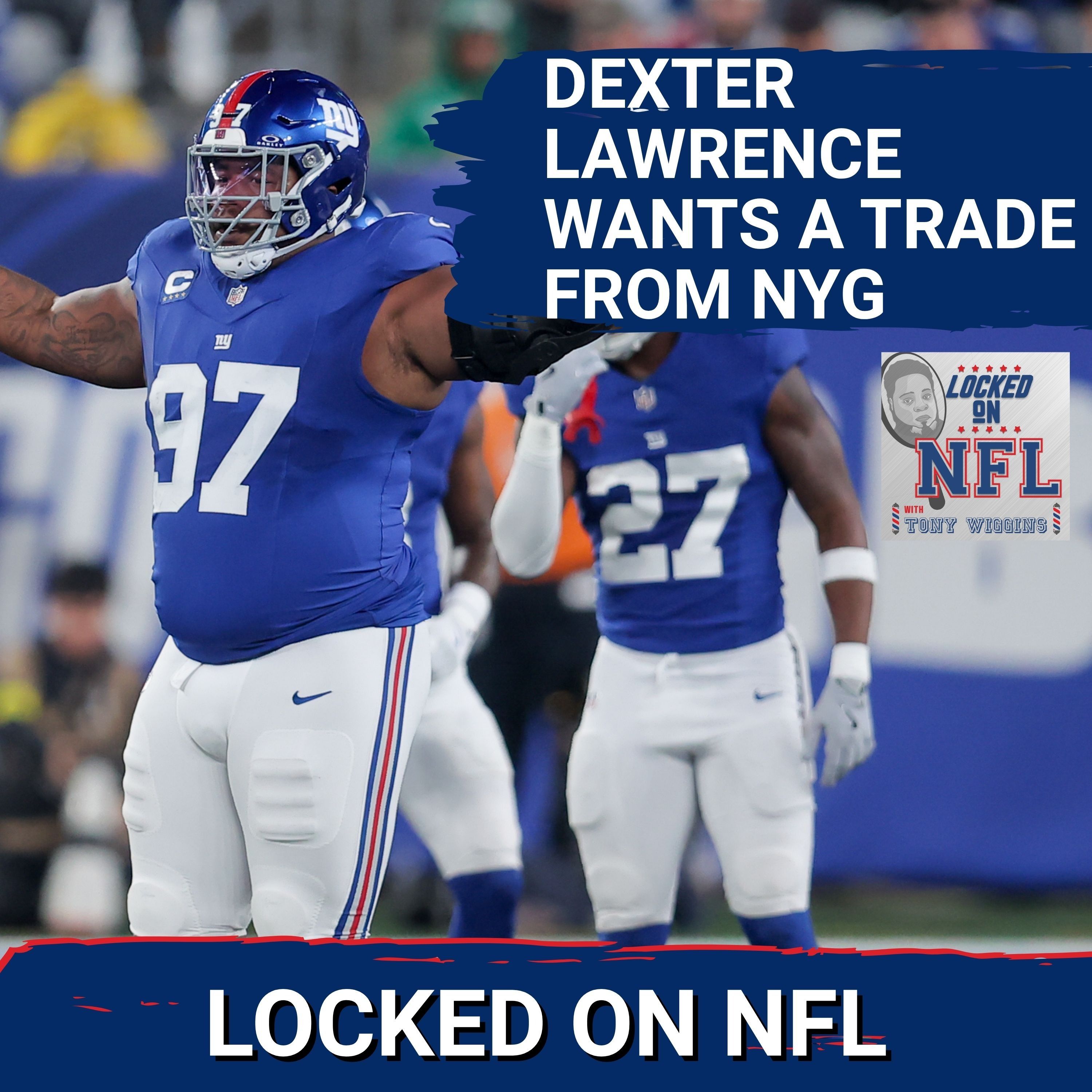 New York Giants' Dexter Lawrence DEMANDS Trade or Payday - And The G-Men Must Make A HUGE DECISION