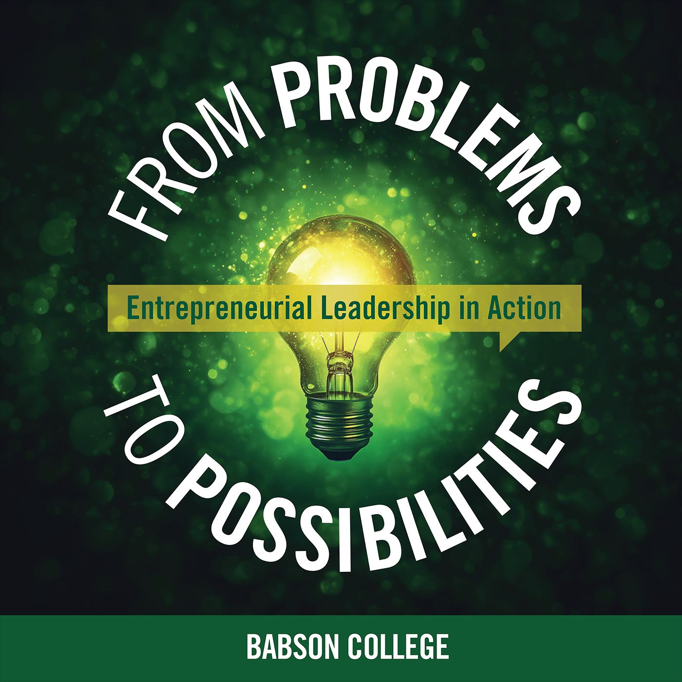 From Problems to Possibilities: Entrepreneurial Leadership in Action