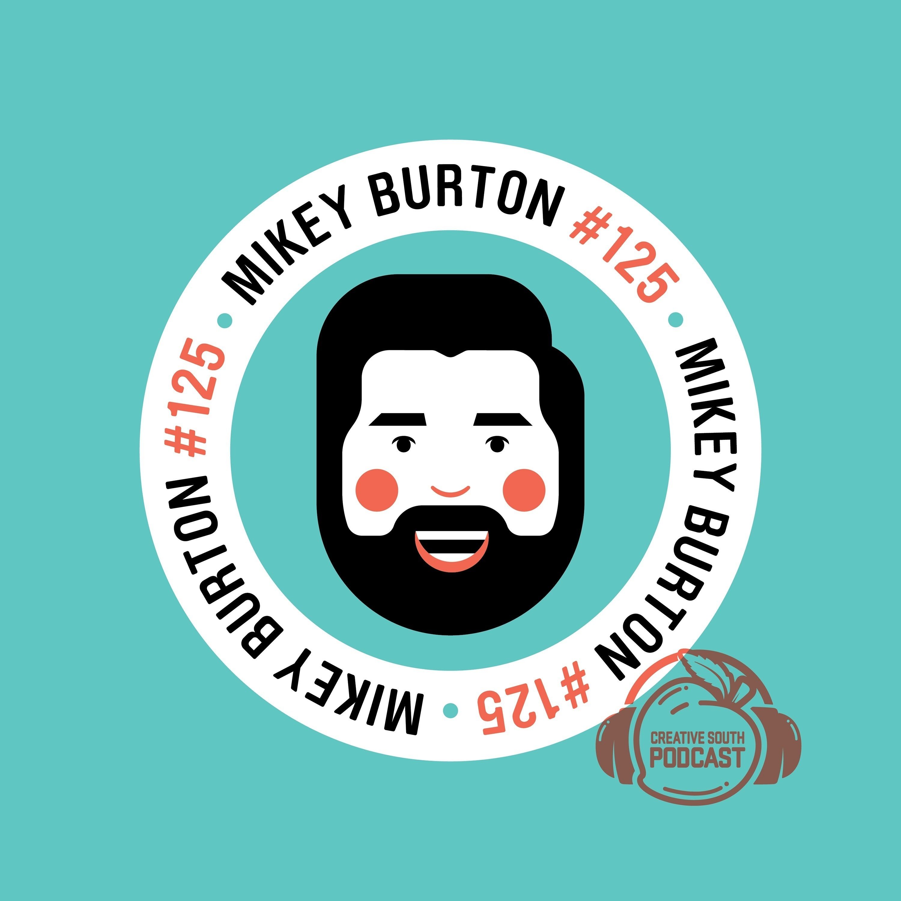 125: Mikey Burton