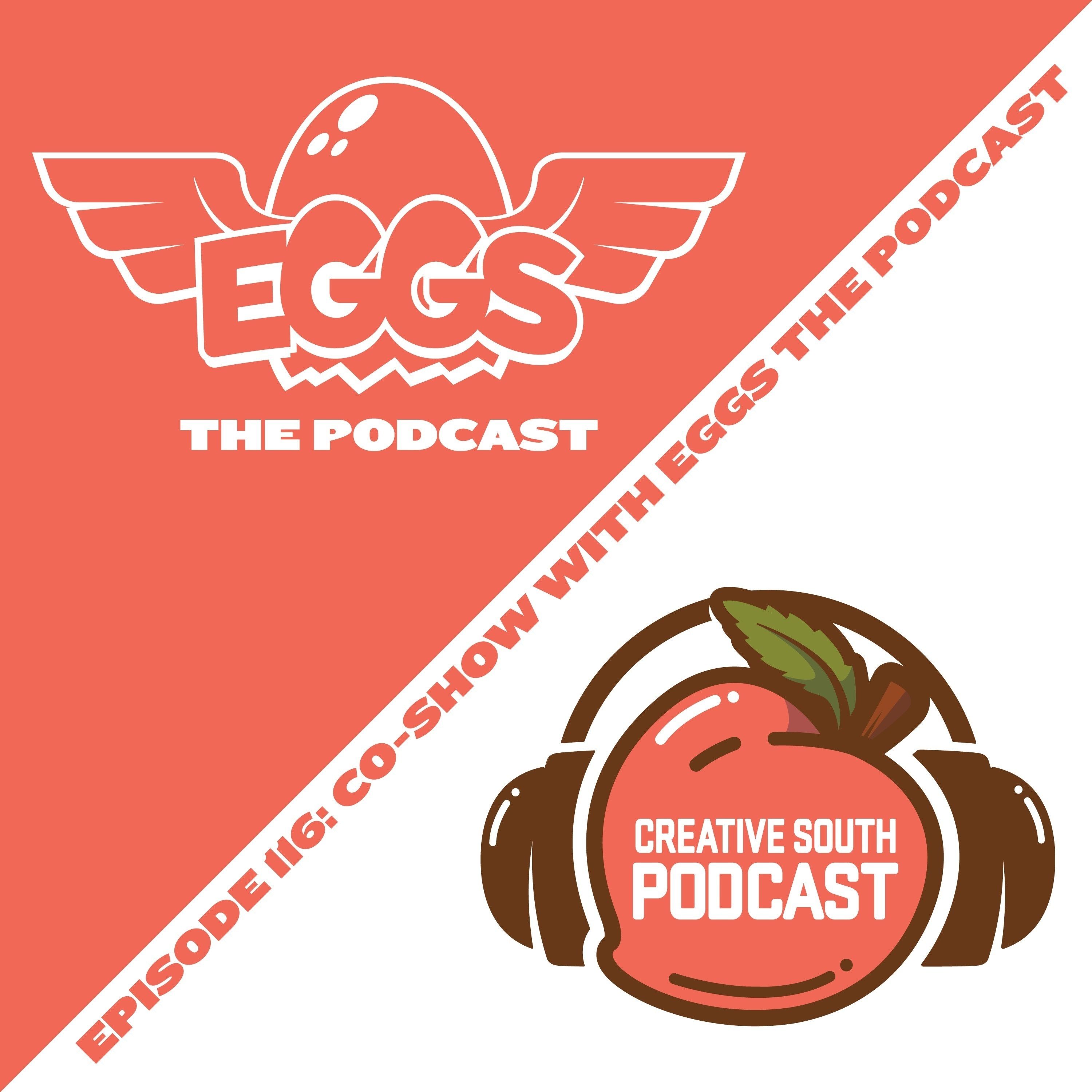 116: Co-Show with Eggs The Podcast