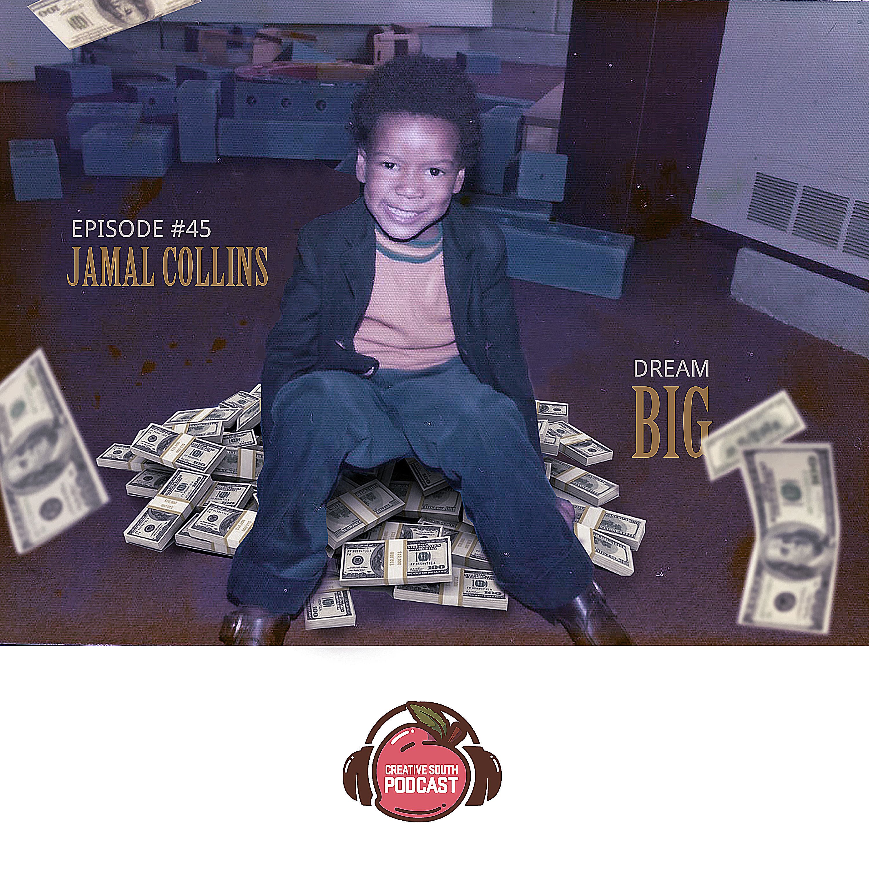 45: Dream Big with Jamal Collins