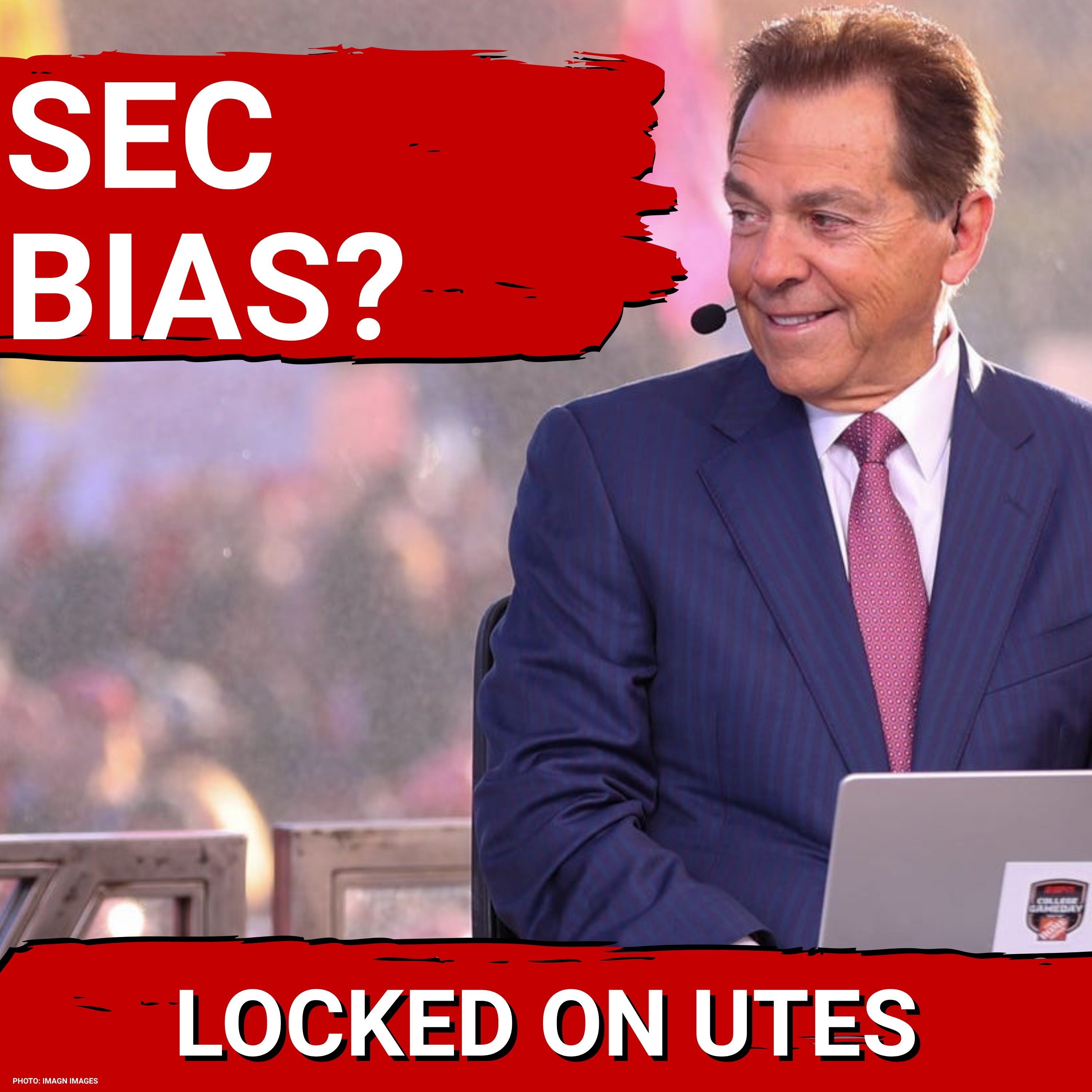 SEC OBSESSION: Utah and Big 12 DISRESPECTED by ESPN | Utes CFP Chances HURT by Nick Saban Comments