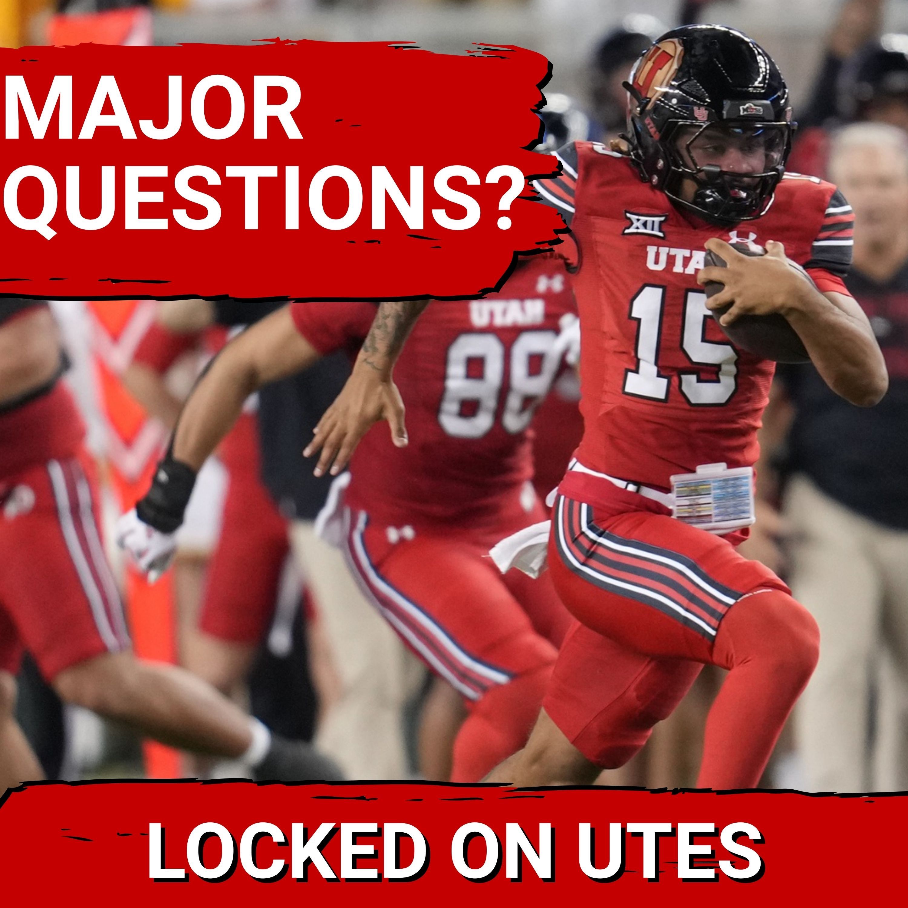 IMPORTANT: Utah MUST ANSWER Major Roster Questions During Spring Ball | Utes Big 12 chances real? — Locked On Utes - Daily Podcast On Utah Utes cover