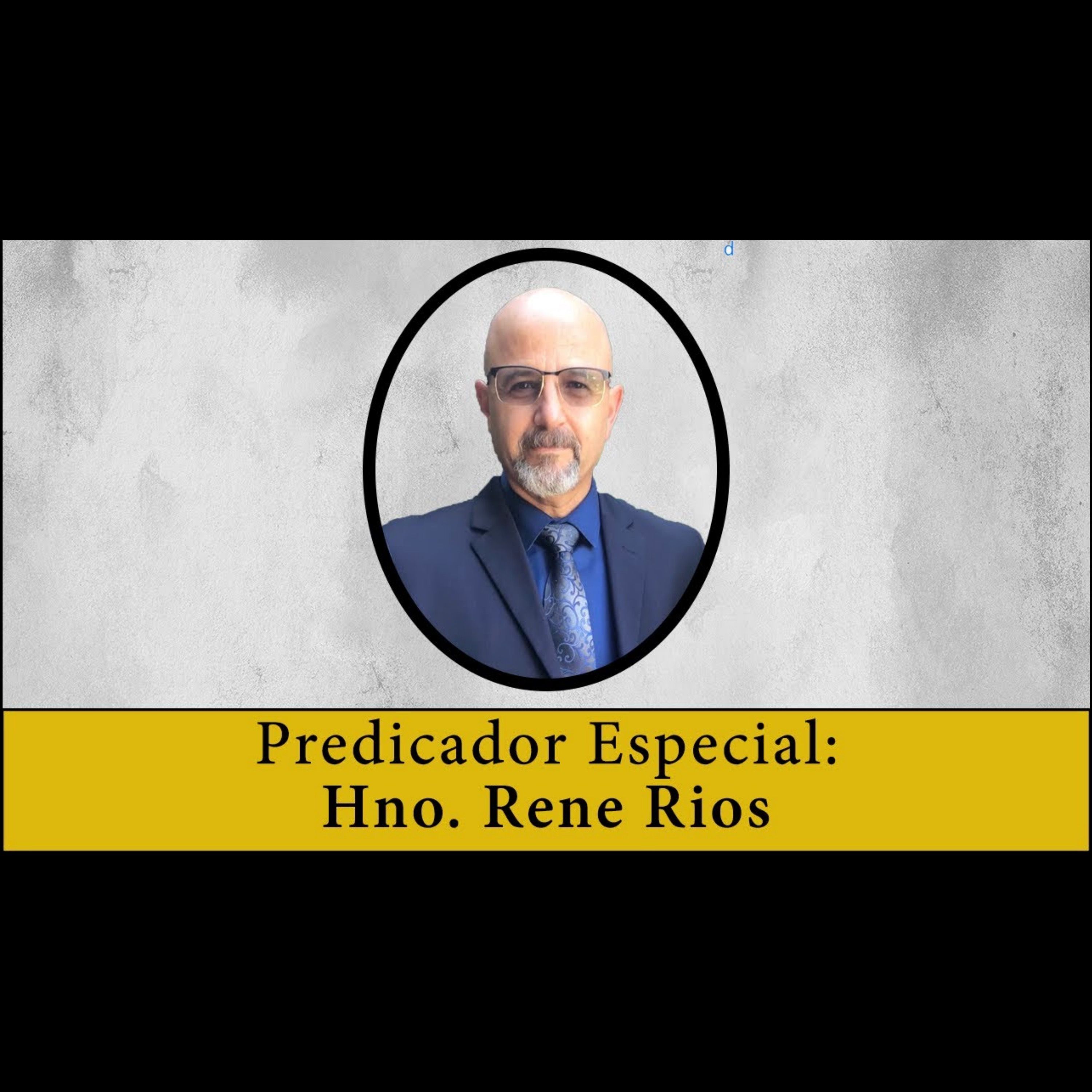 Predicador Especial: Hno. Rene Rios - domingo am - 7/14/24 episode artwork