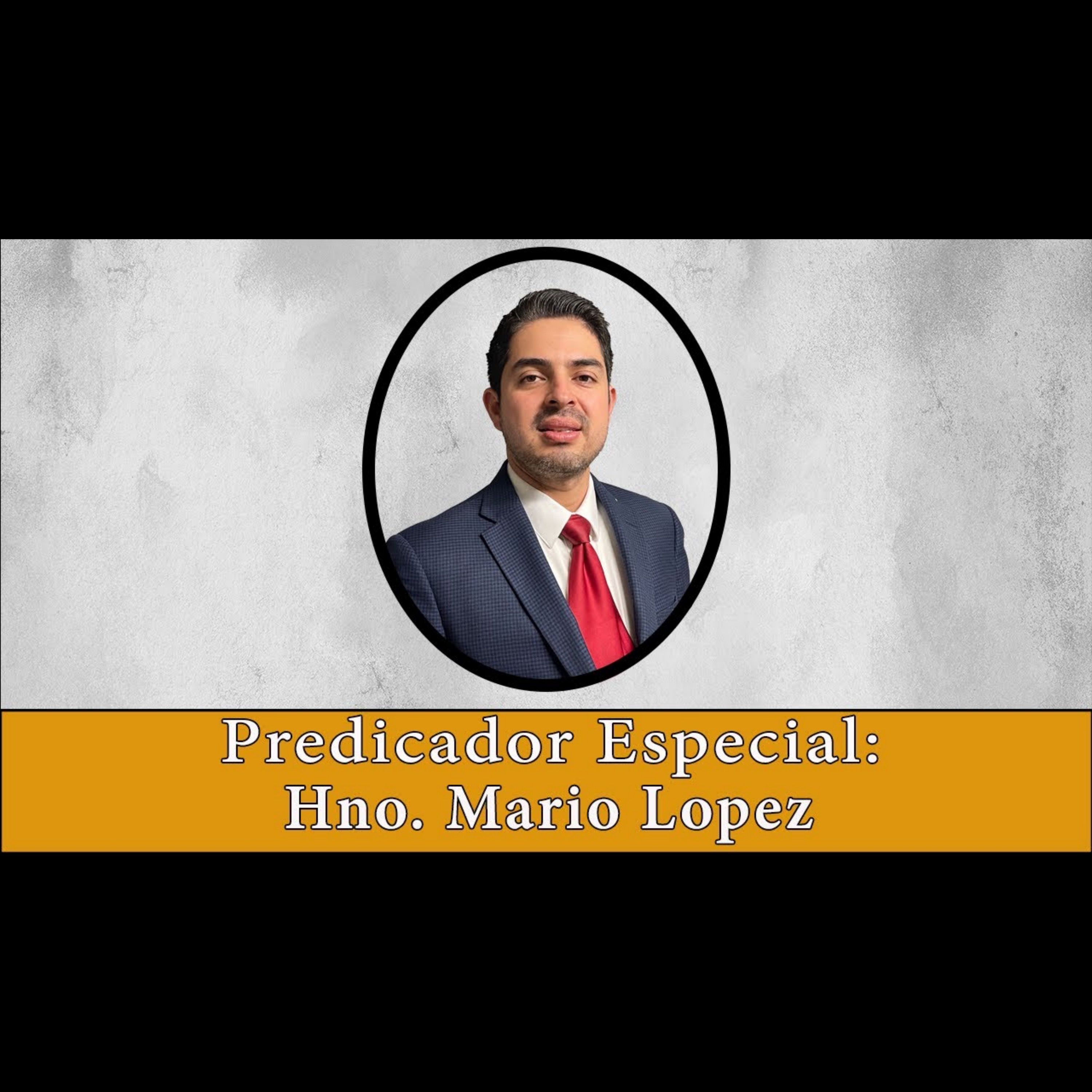 Predicador Especial: Hno. Mario Lopez - miércoles - 9/25/24 episode artwork