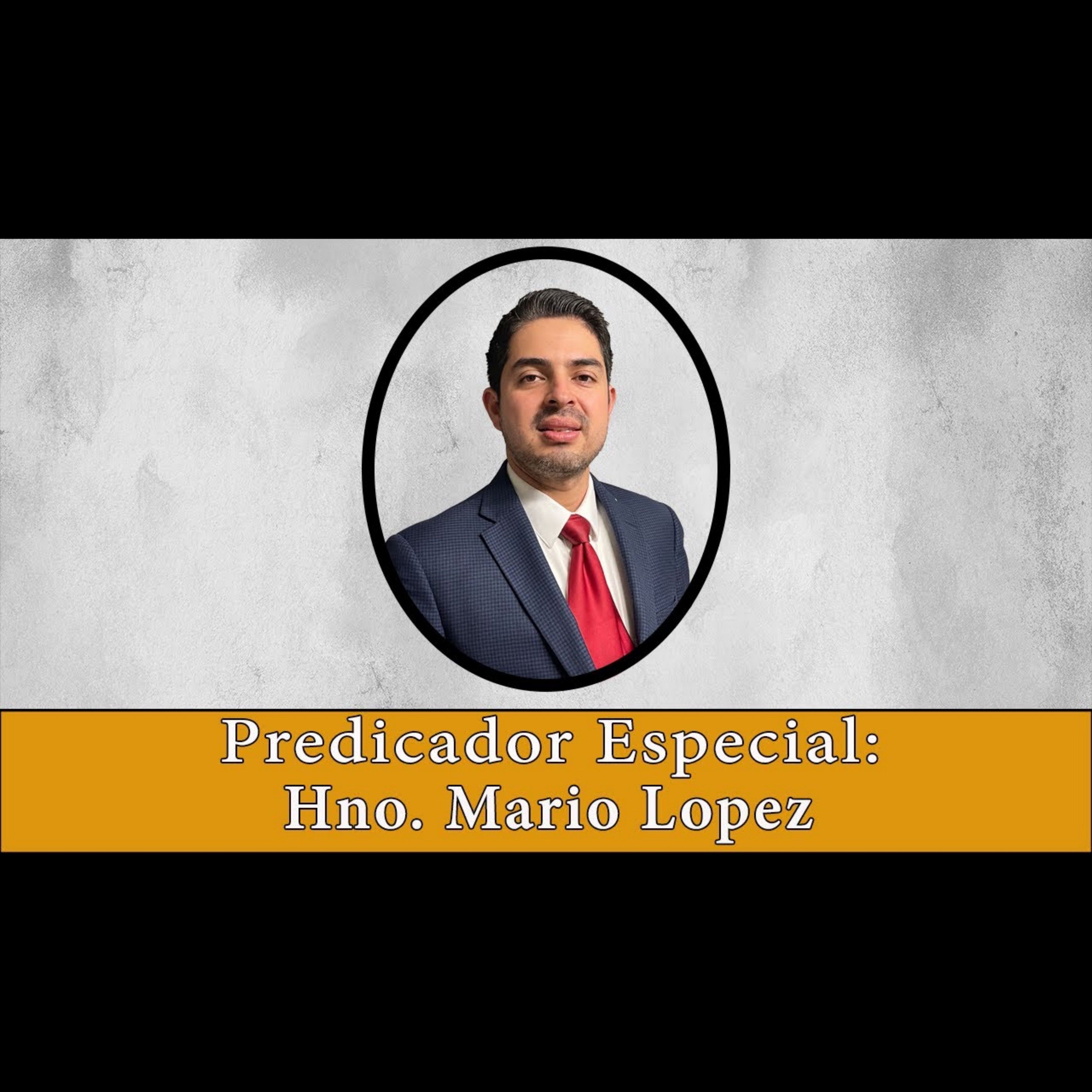 Predicador Especial: Hno. Mario Lopez  - miércoles - 7/10/24 episode artwork