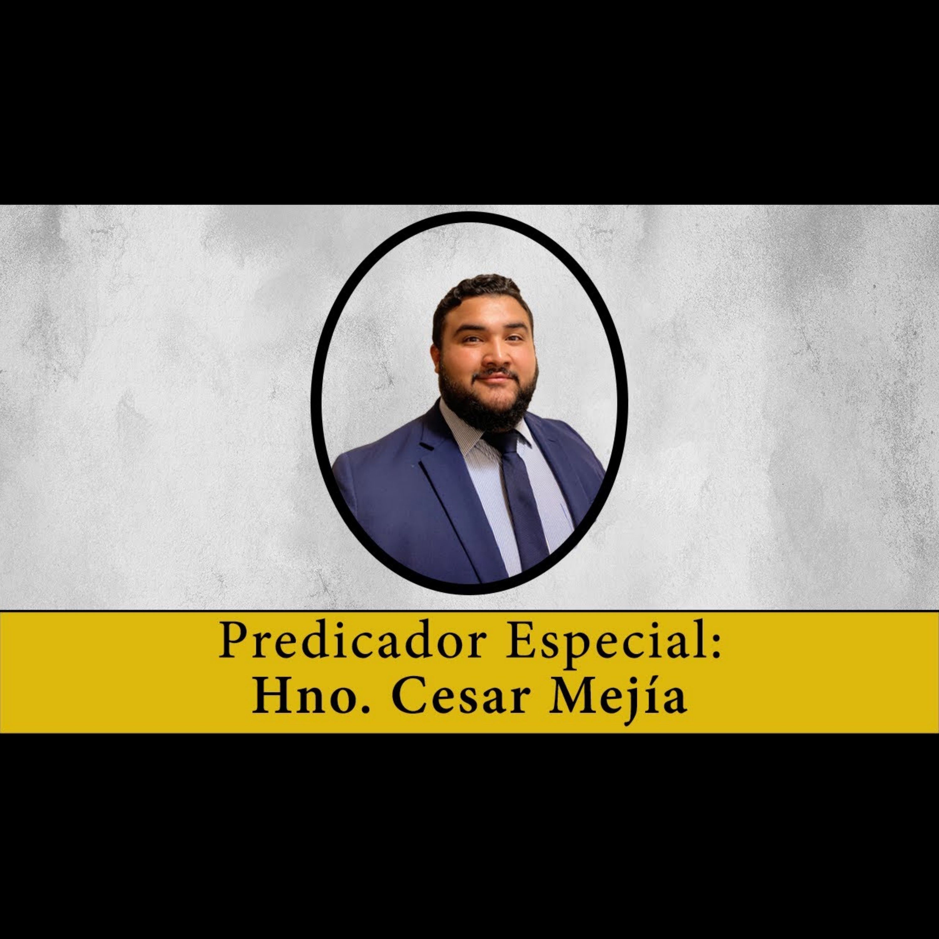 Predicador Especial: Hno. Cesar Mejia - miércoles 6/12/24 episode artwork