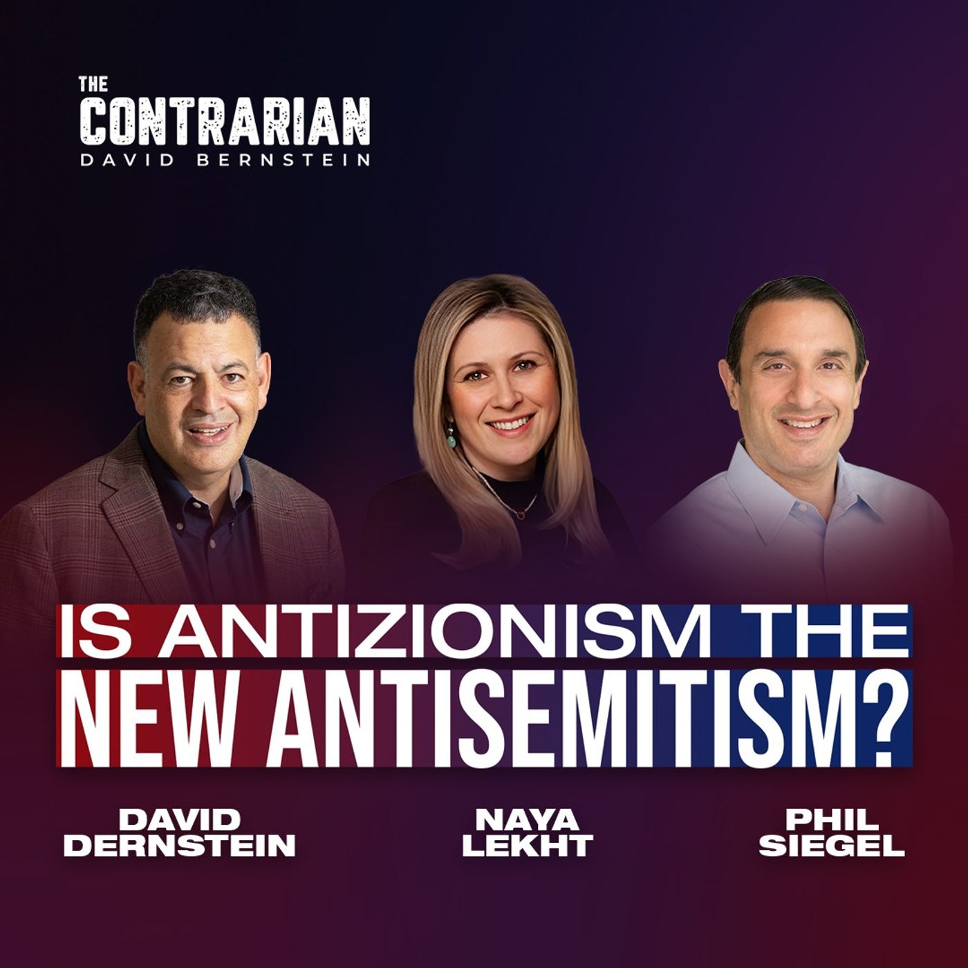 Is Antizionism the New Antisemitism? w/ Dr. Naya Lekht — The Contrarian with David Bernstein cover