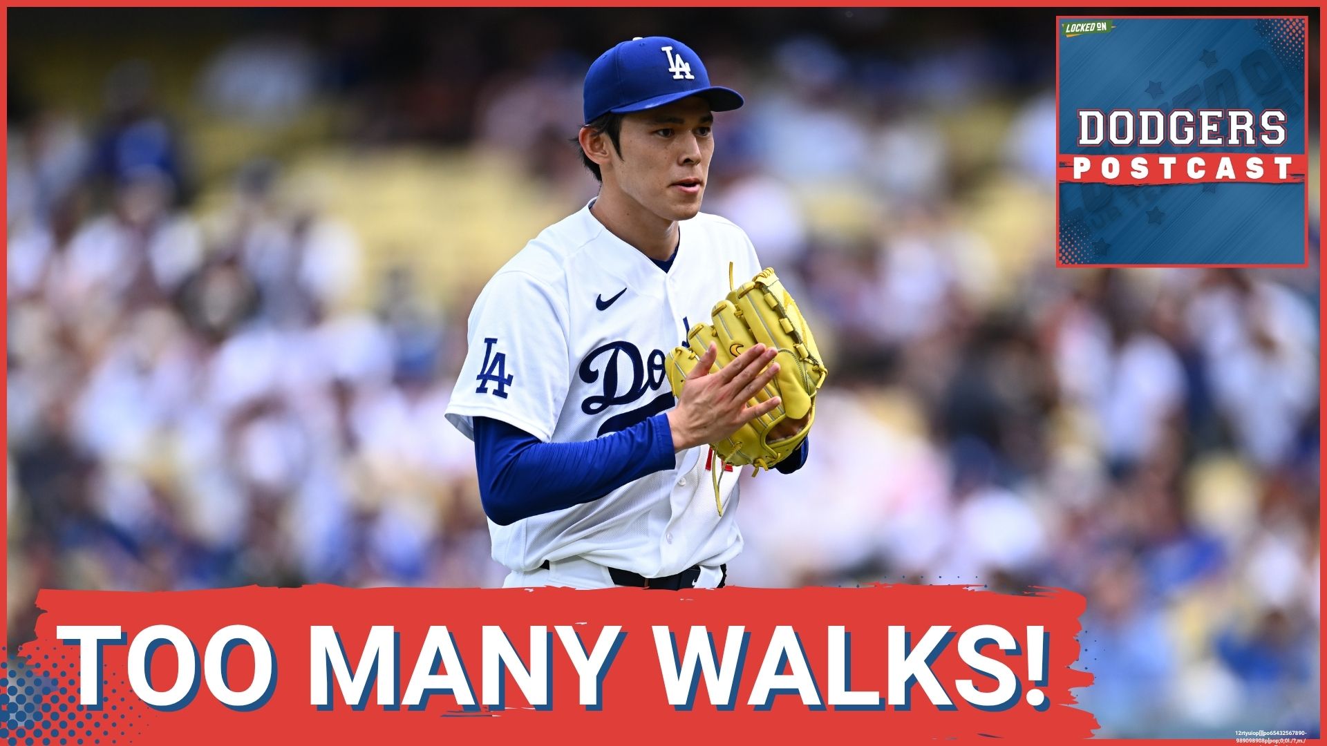 DODGERS POSTCAST: Dodgers less than crisp, issuing too many walks.