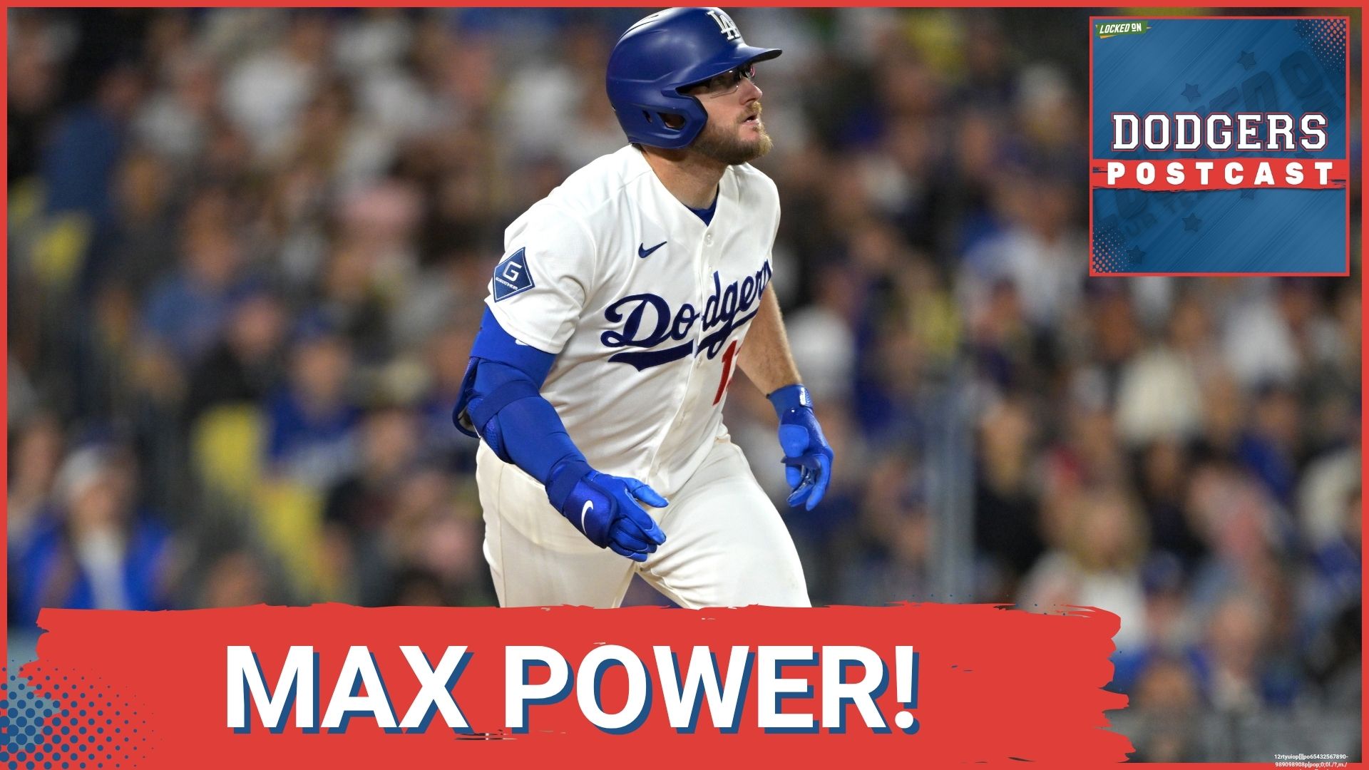 DODGERS POSTCAST: MAX MUNCY leaves the yard THRICE for the Dodgers in WALK OFF win