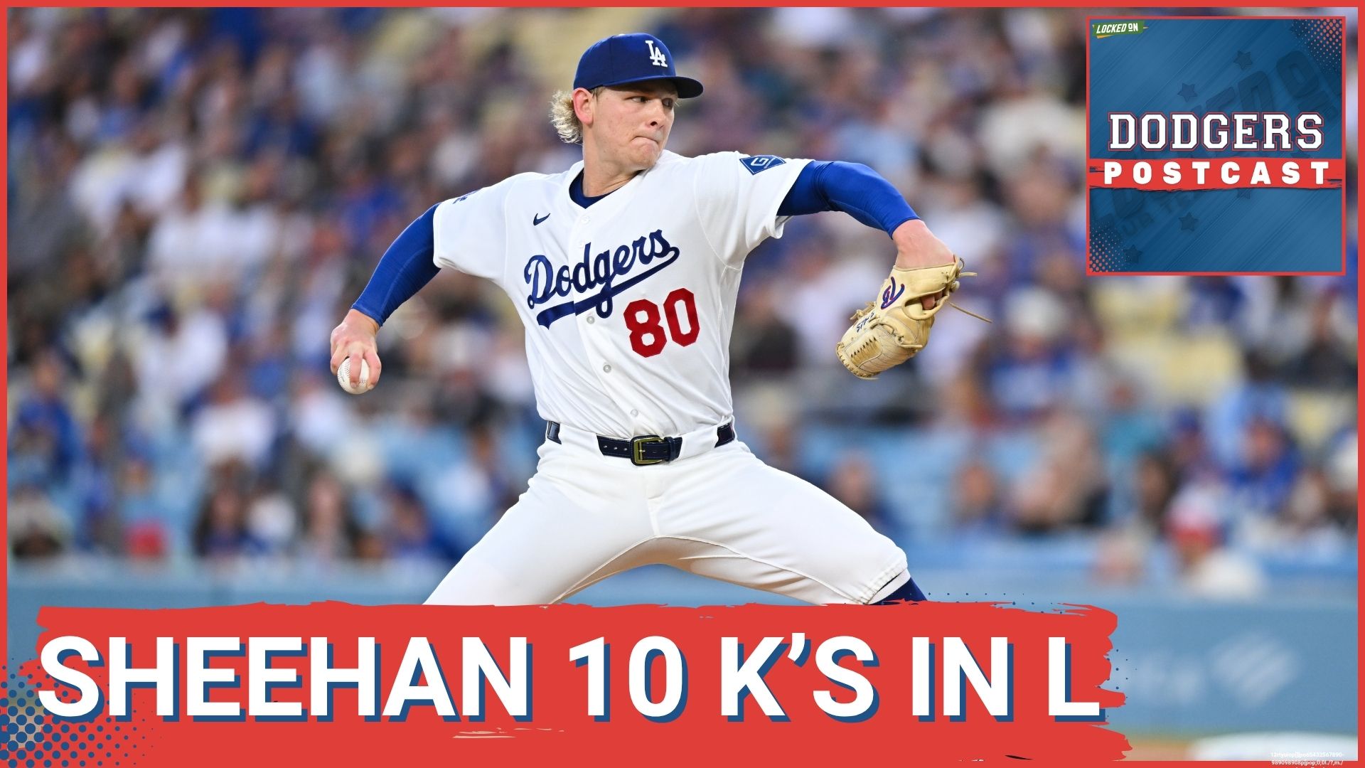 DODGERS POSTCAST: Emmit Sheehan mowing down Cubs but the bull pen wet the bed and blows a 4 run lead