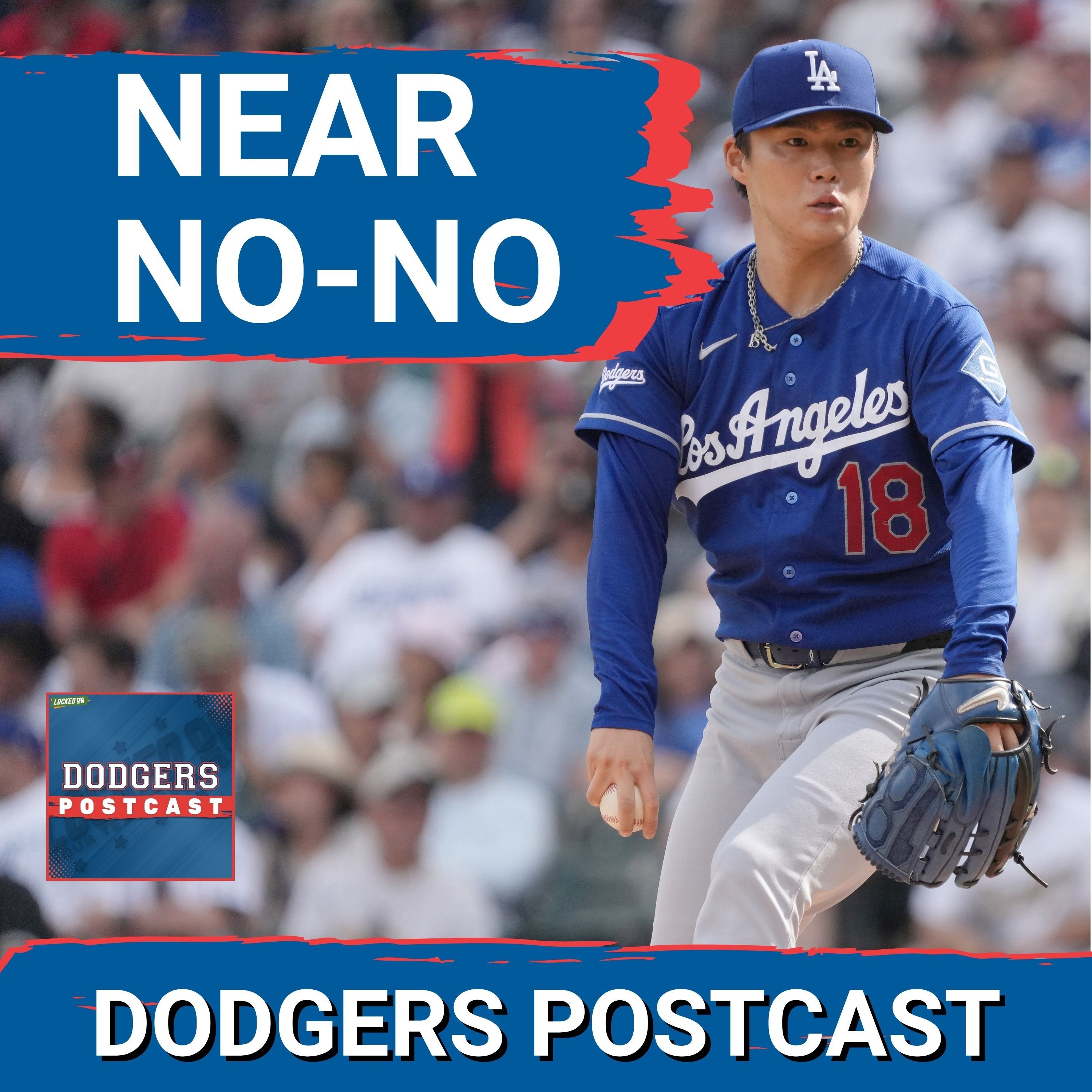 DODGERS POSTCAST: Yamamoto brilliant for 8 no-hit innings surrenders a solo home run in the 9th